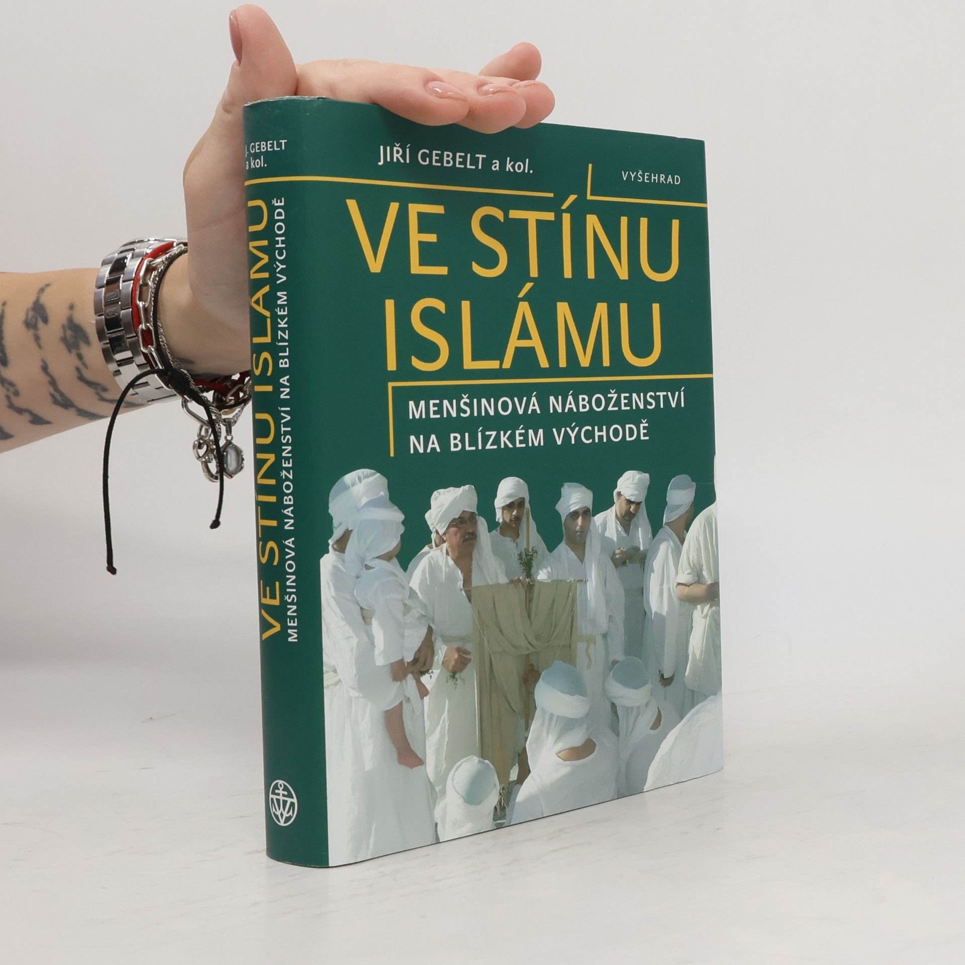 Jiří Gebelt Ve stínu islámu: Menšinová náboženství na Blízkém východě
