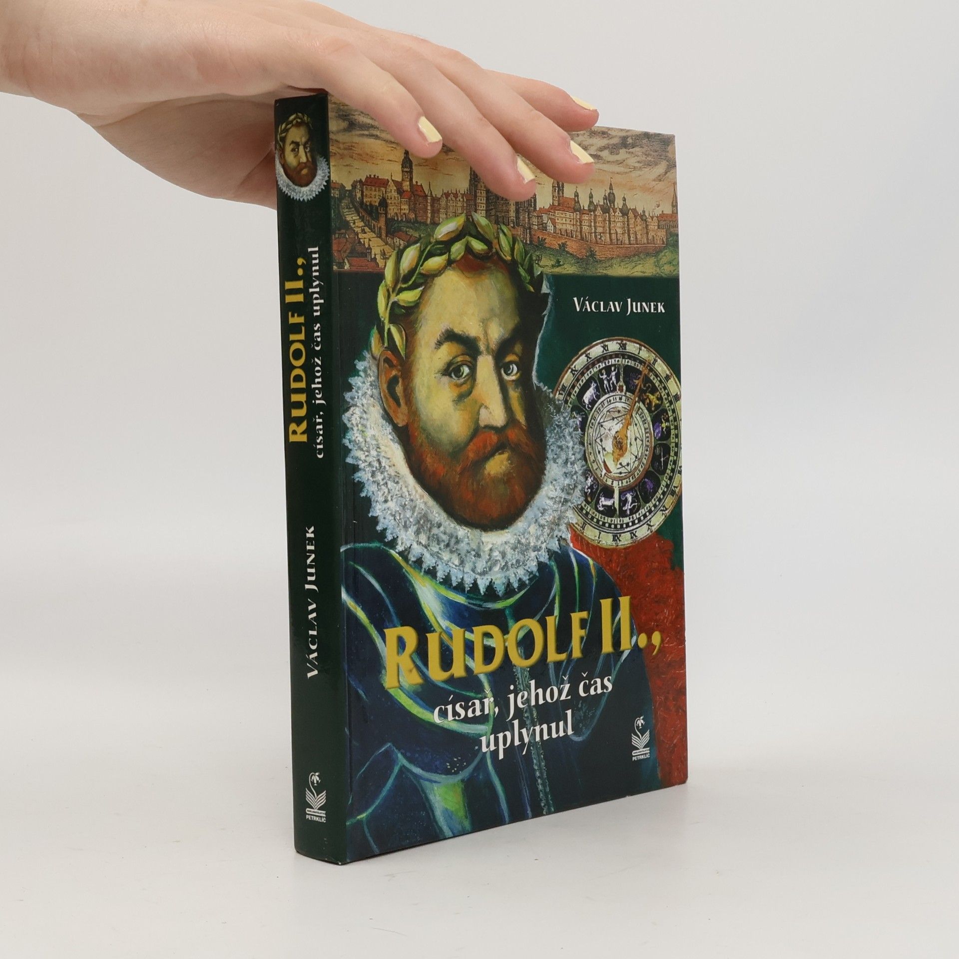 Václav Junek Rudolf II., císař, jehož čas uplynul : příběh posledních dnů rudolfínské doby