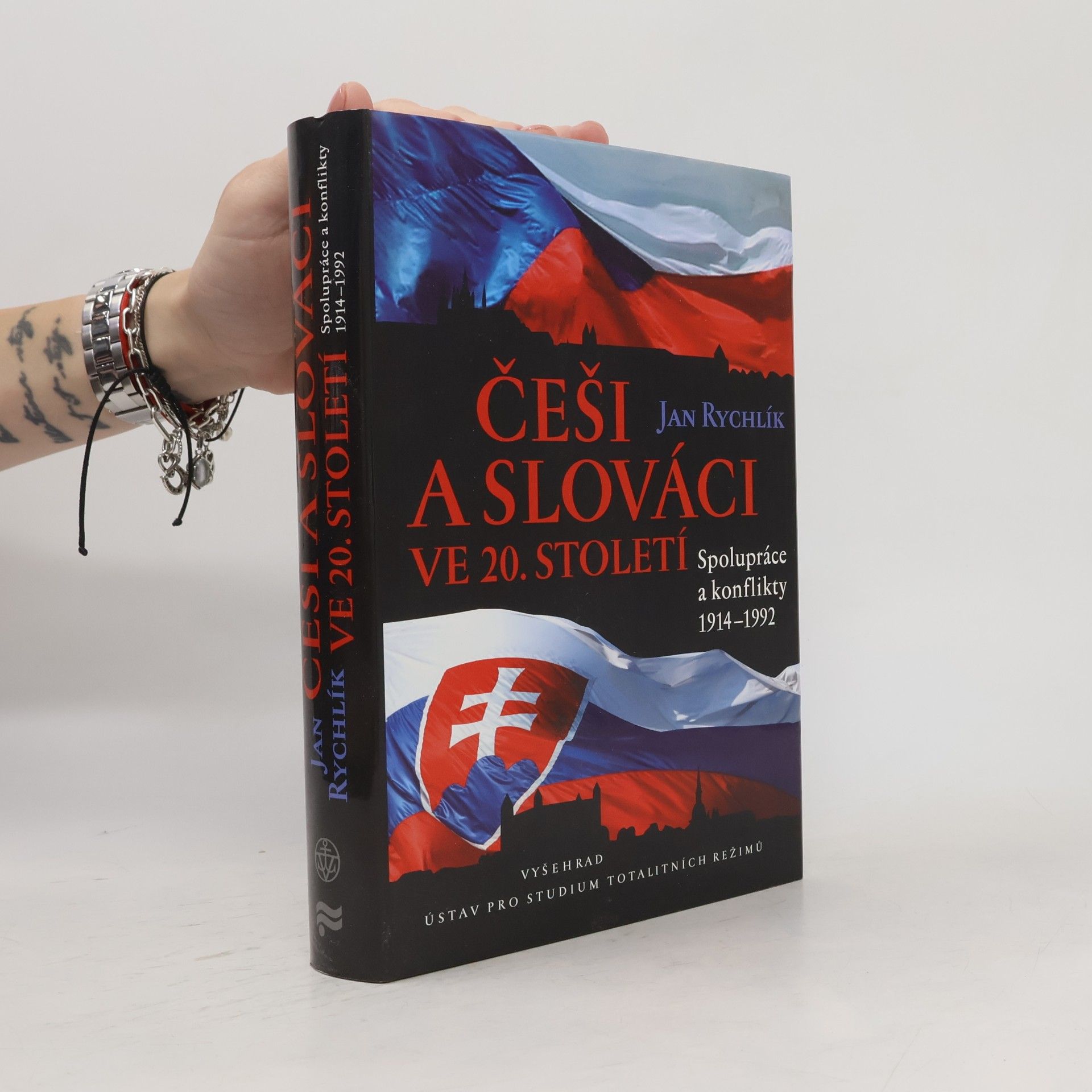 Jan Rychlík Češi a Slováci ve 20. století. Spolupráce a konflikty 1914-1992