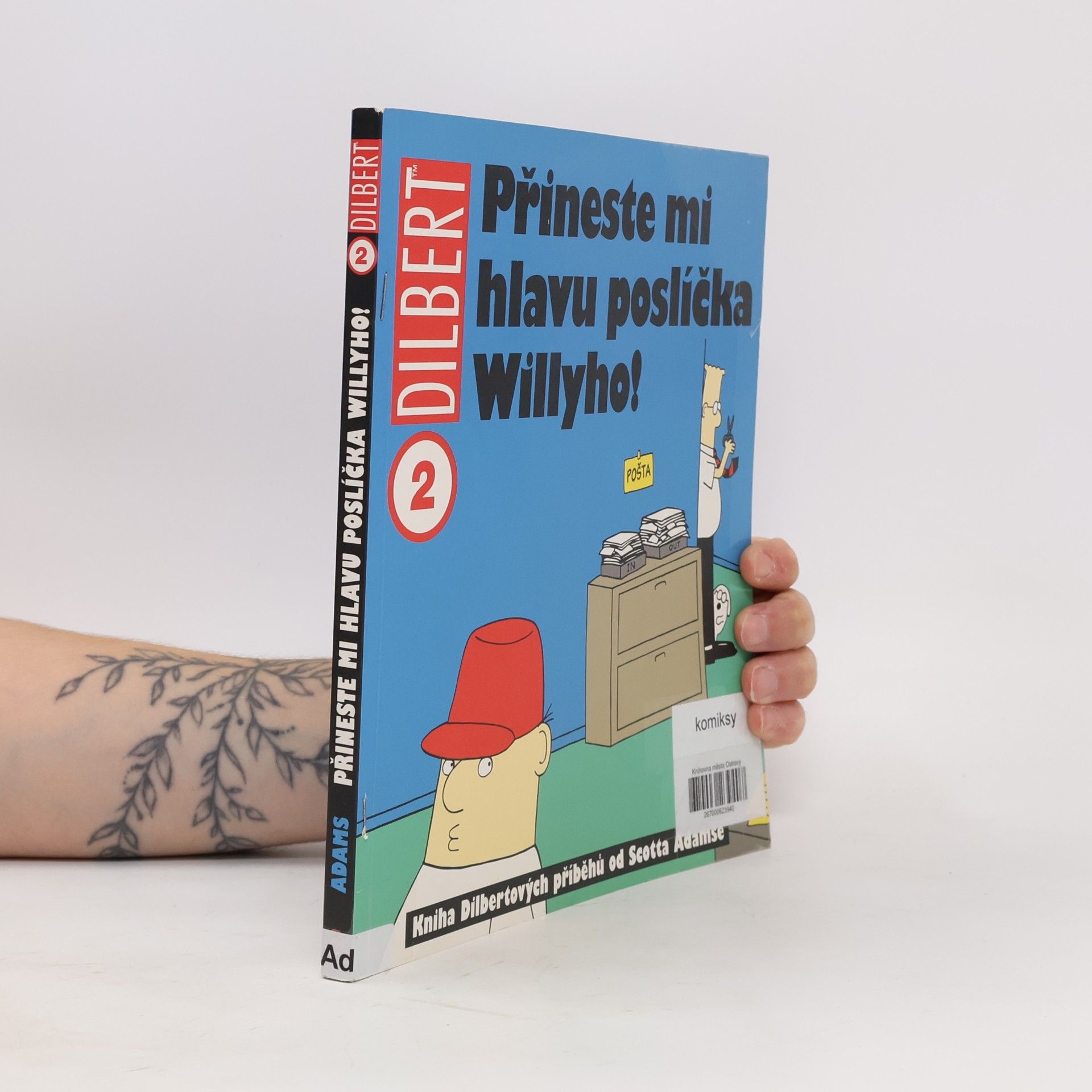 Scott Adams Přineste mi hlavu poslíčka Willyho! : kniha Dilbertových příběhů