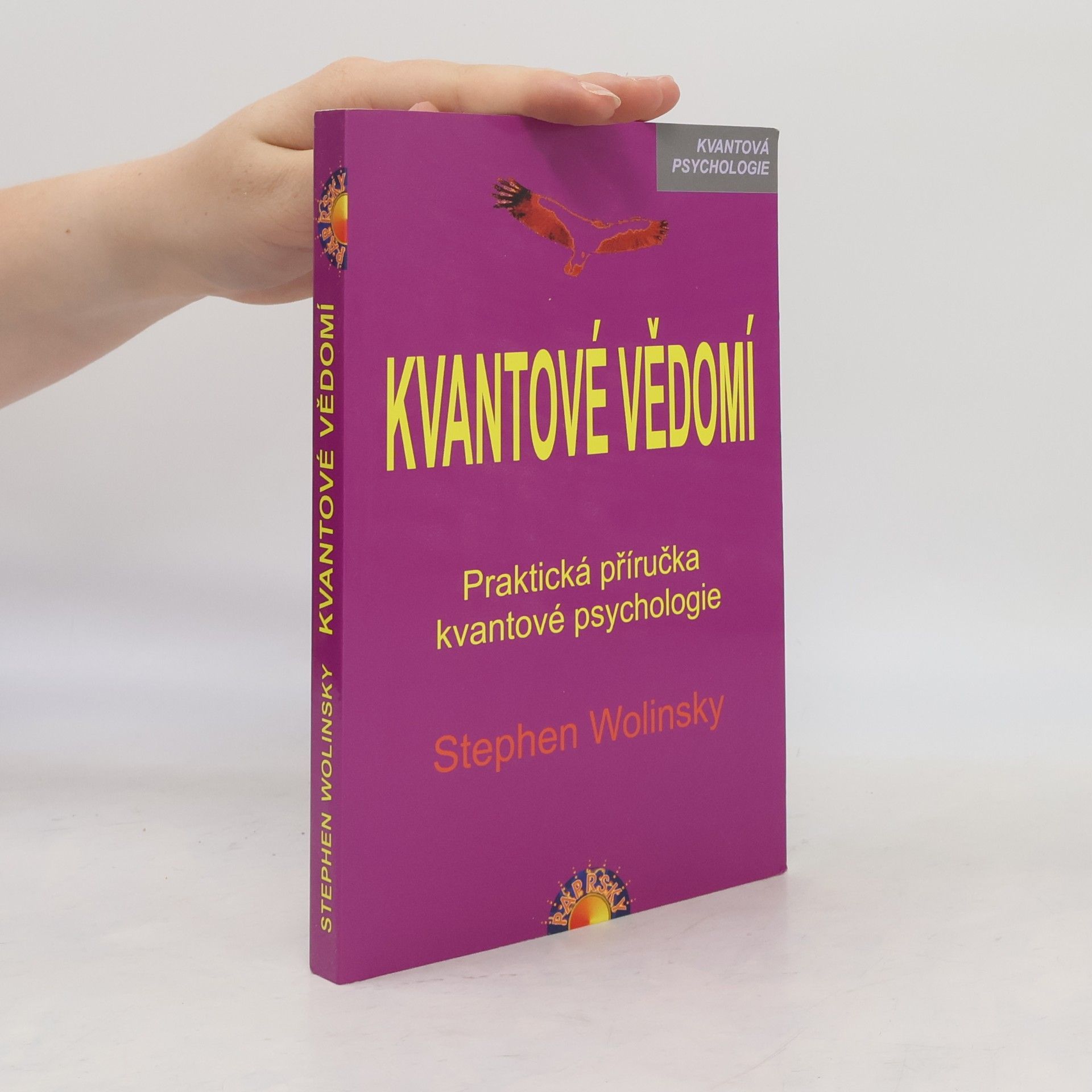 Kristi L. Kennen Kvantové vědomí : experimentální příručka kvantové psychologie