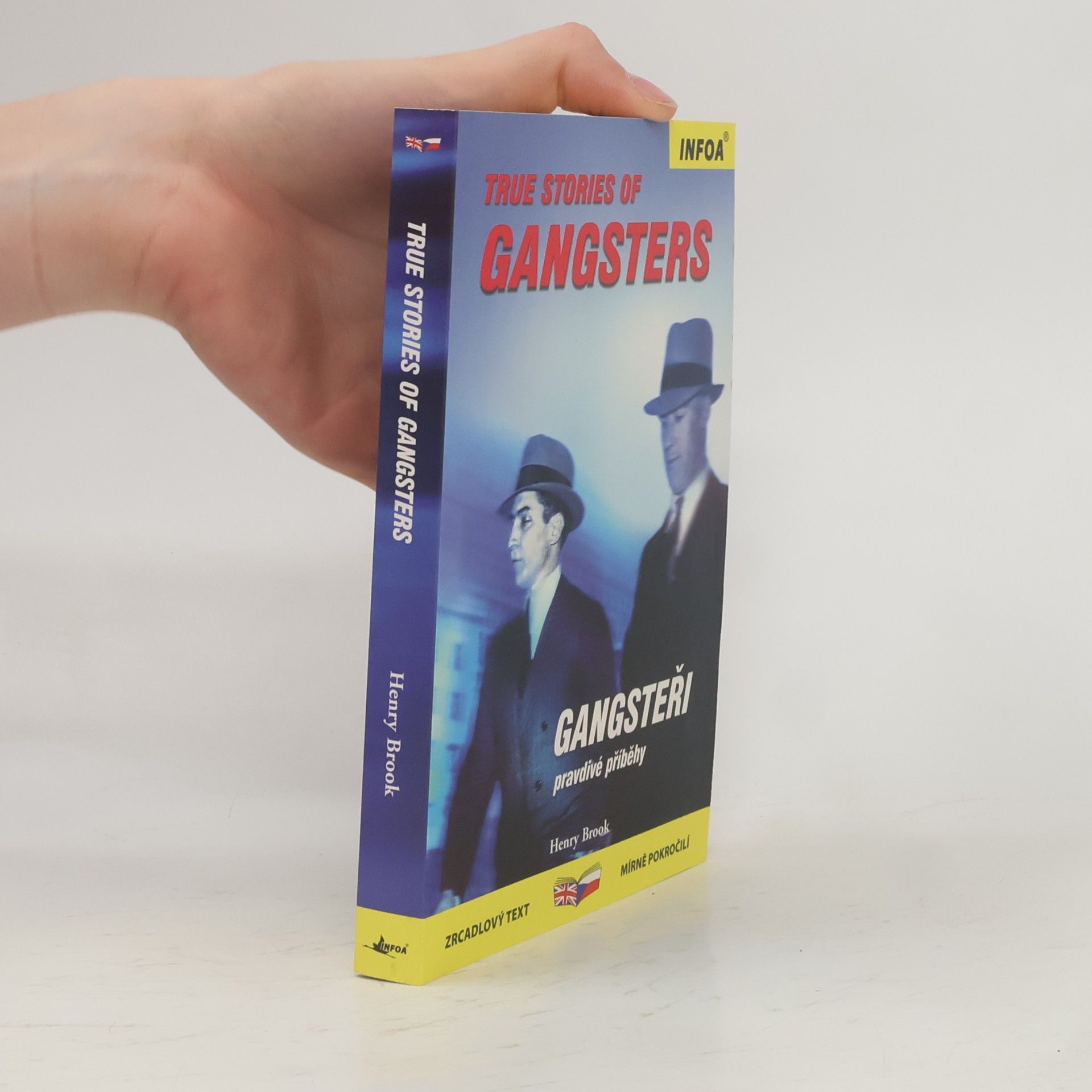 Henry Brook Gangsteři: Pravdivé příběhy = True stories of gangsters
