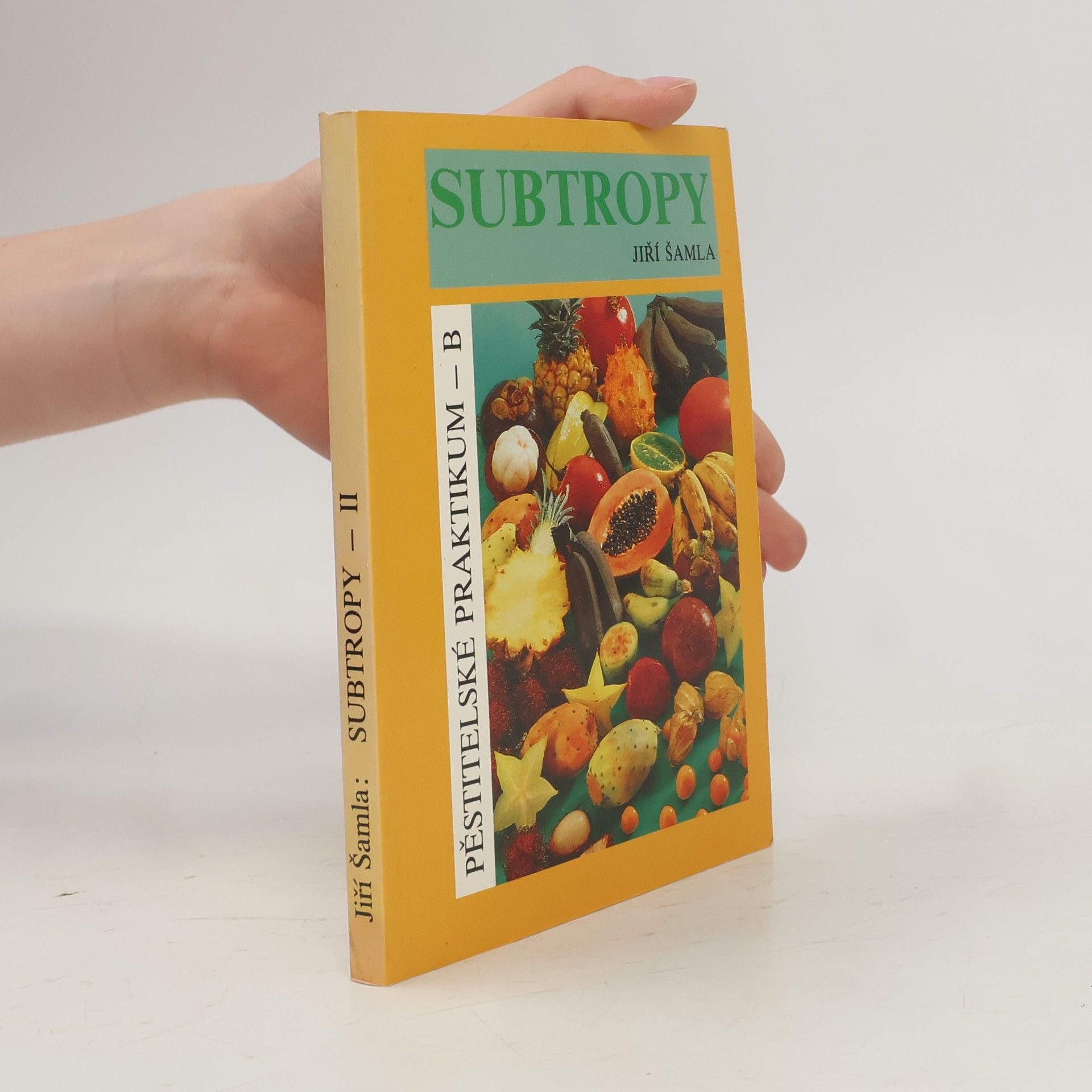 Jiří Šamla Subtropy. Pěstitelské praktikum. 2. díl