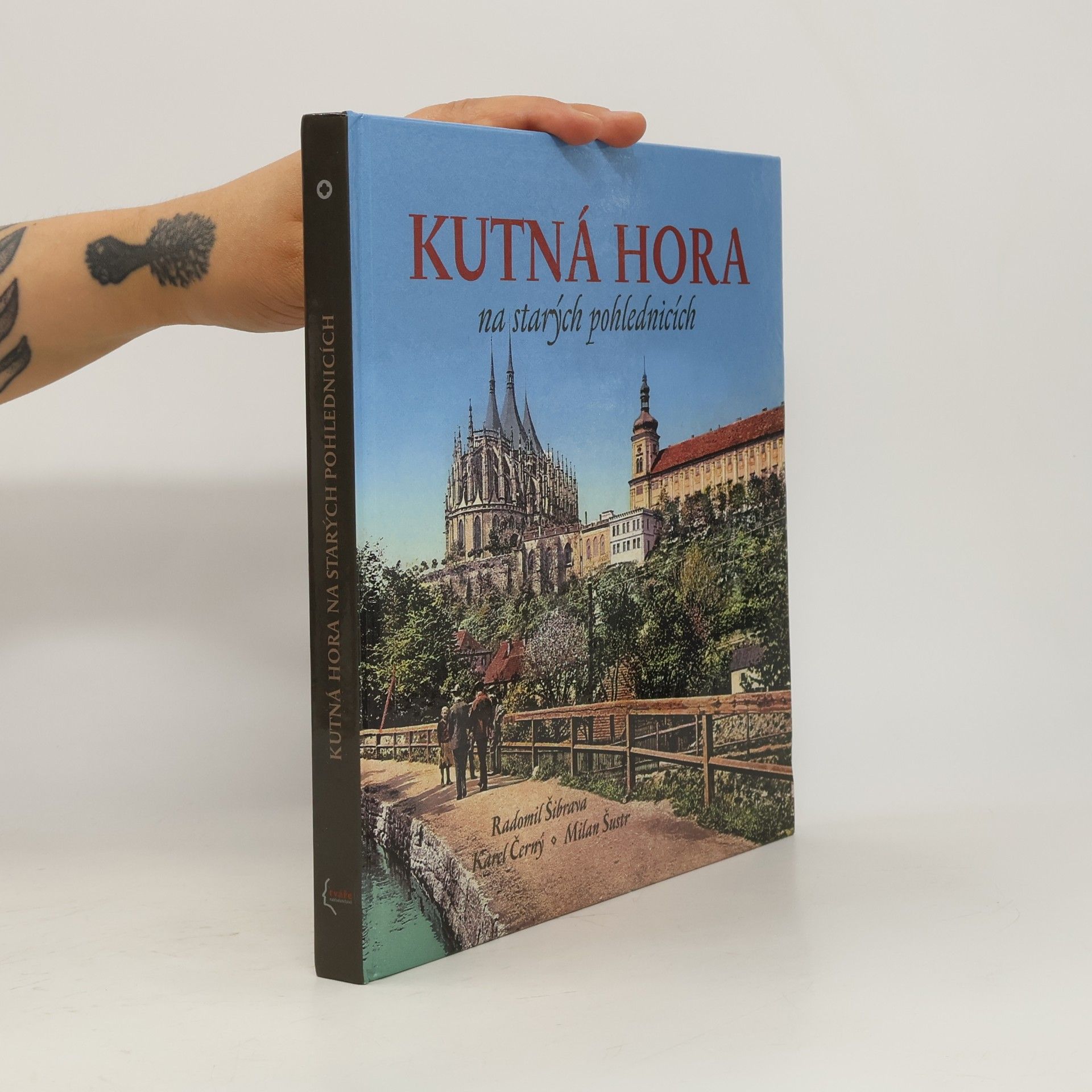 Milan Šustr Kutná Hora na starých pohlednicích