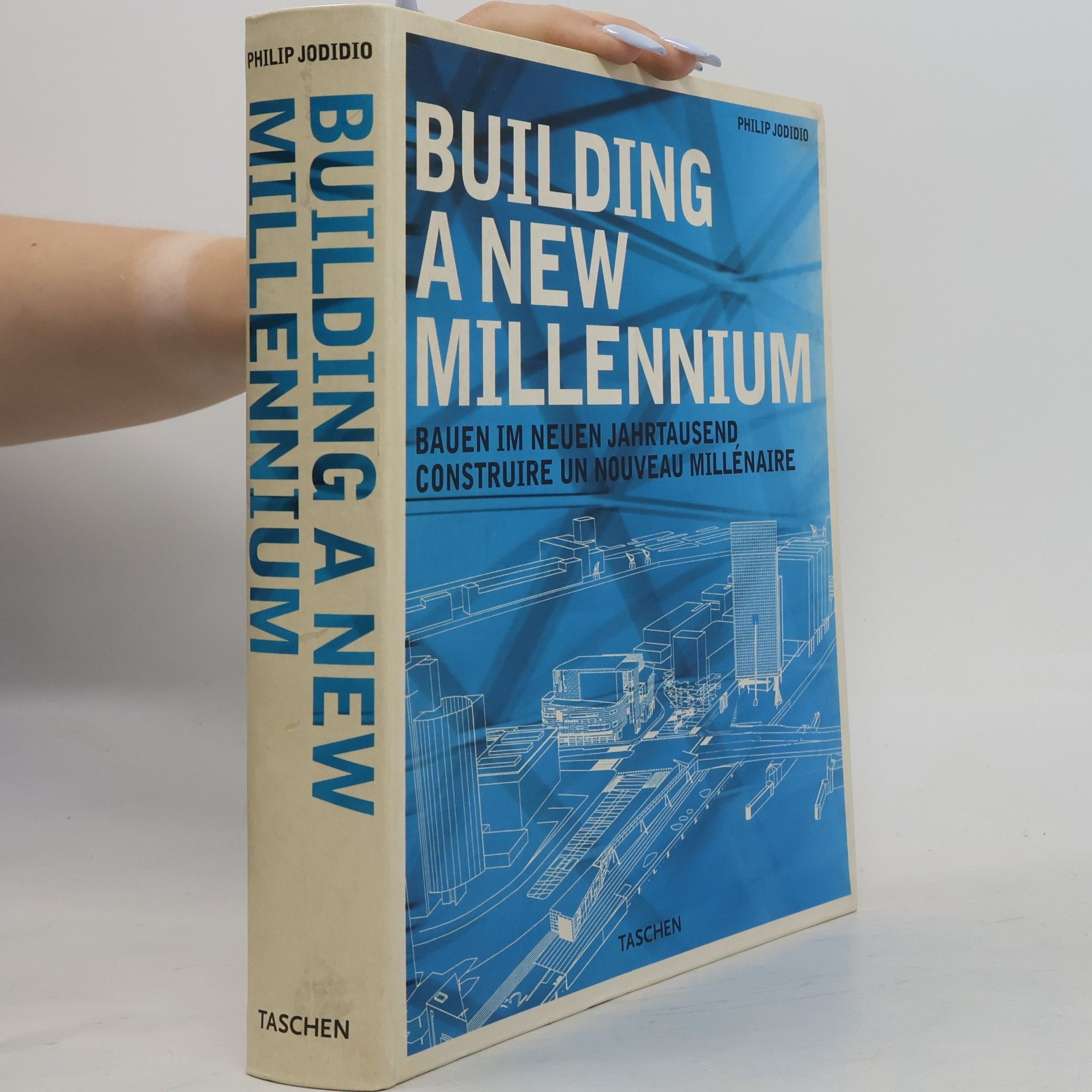 Philip Jodidio Building a new millennium = Bauen im neuen Jahrtausend = Construire un nouveau millénaire