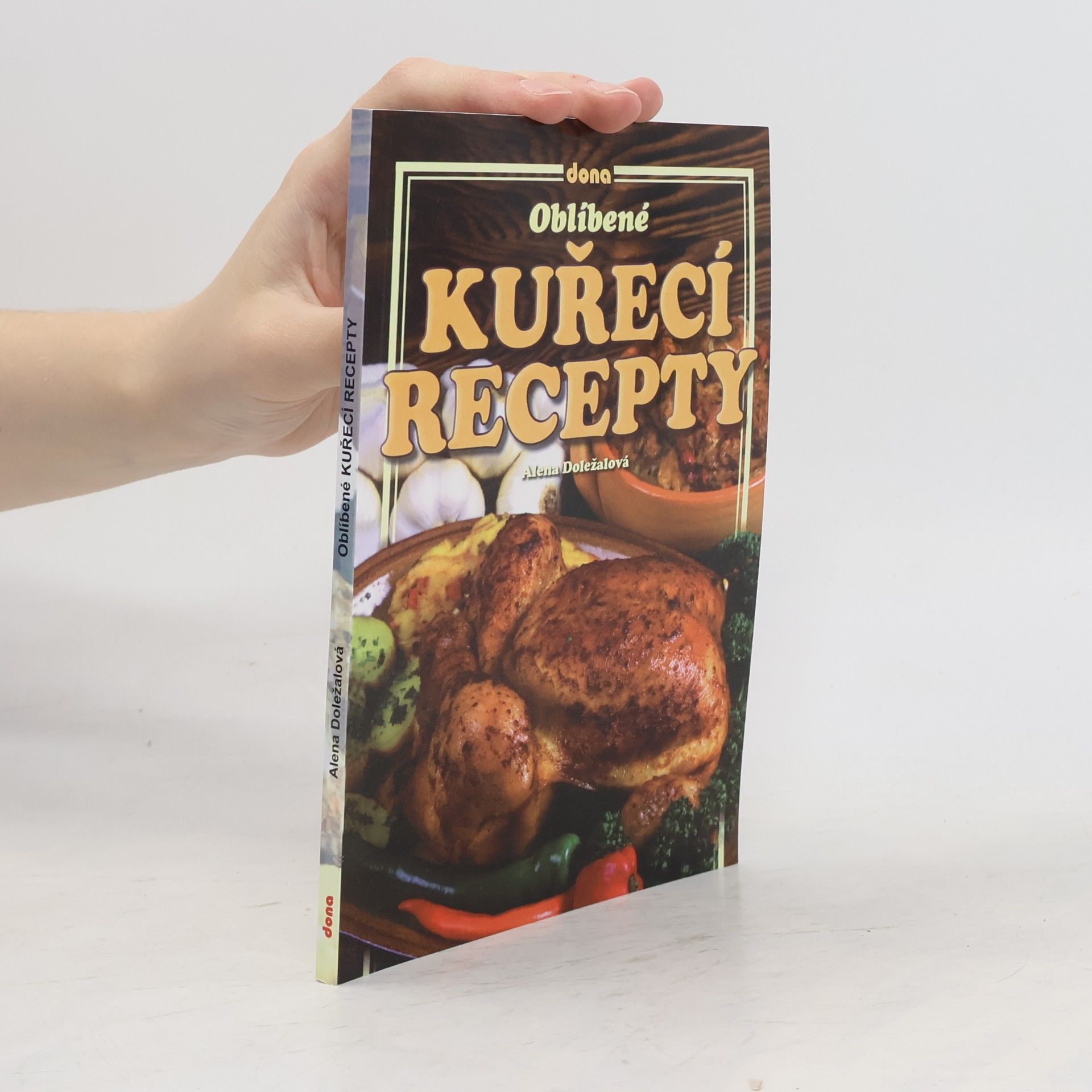 Alena Doležalová Oblíbené kuřecí recepty