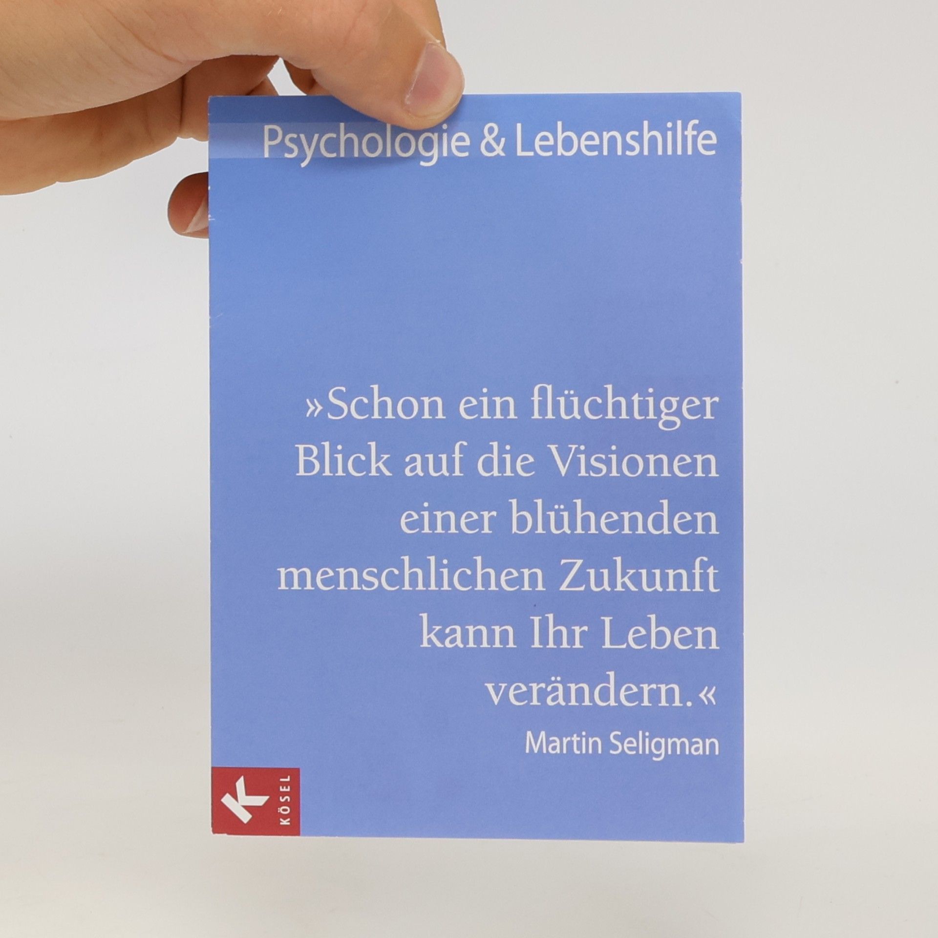 Martin Seligman Flourish - wie Menschen aufblühen