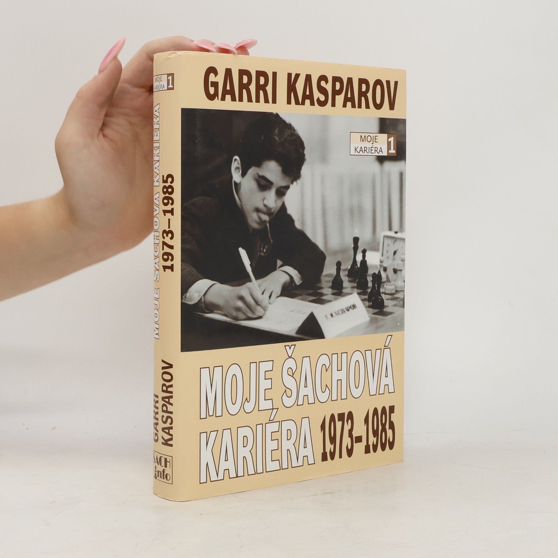 Garry Kasparov Moje šachová kariéra 1973-1985