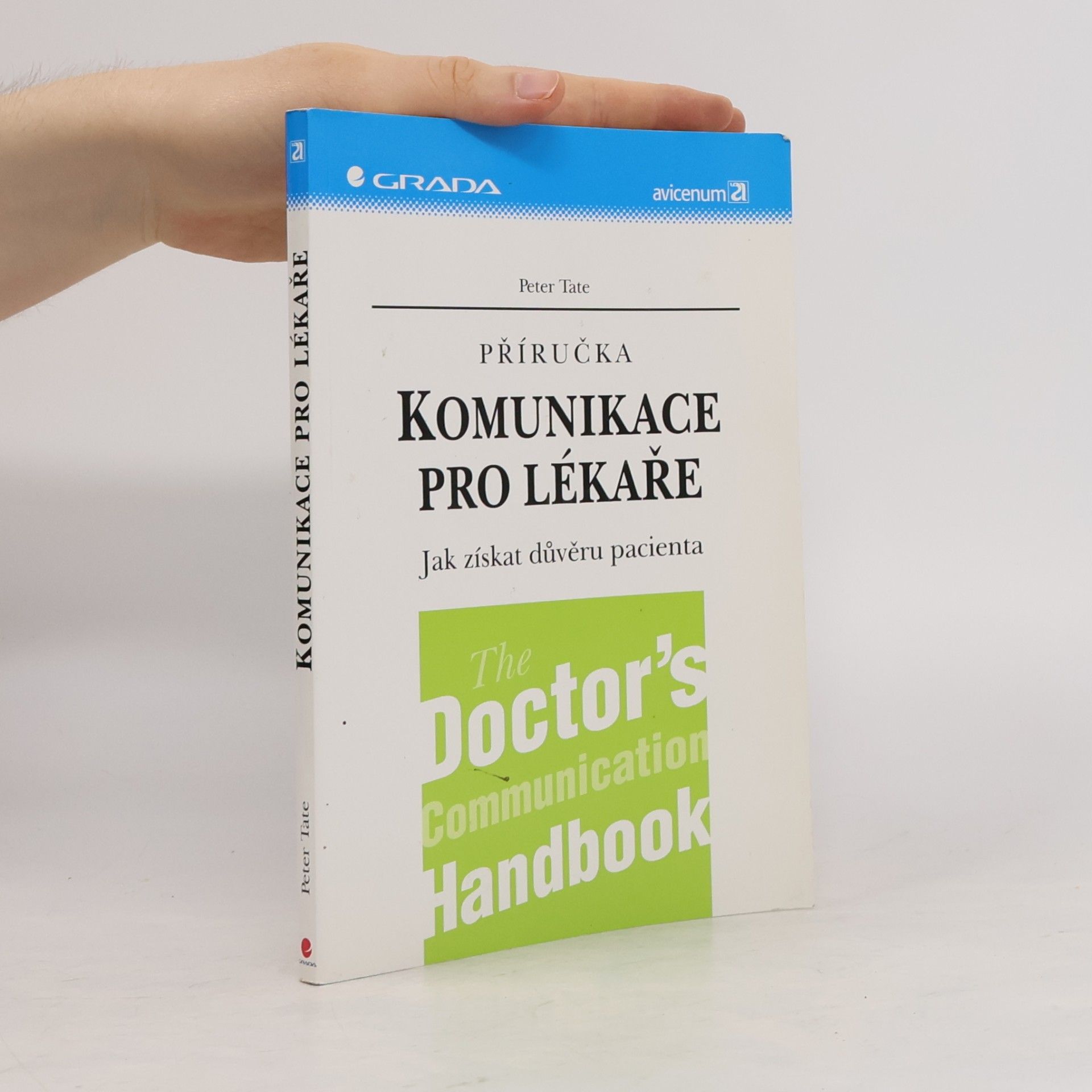 Peter Tate Komunikace pro lékaře: Příručka: Jak získat důvěru pacienta