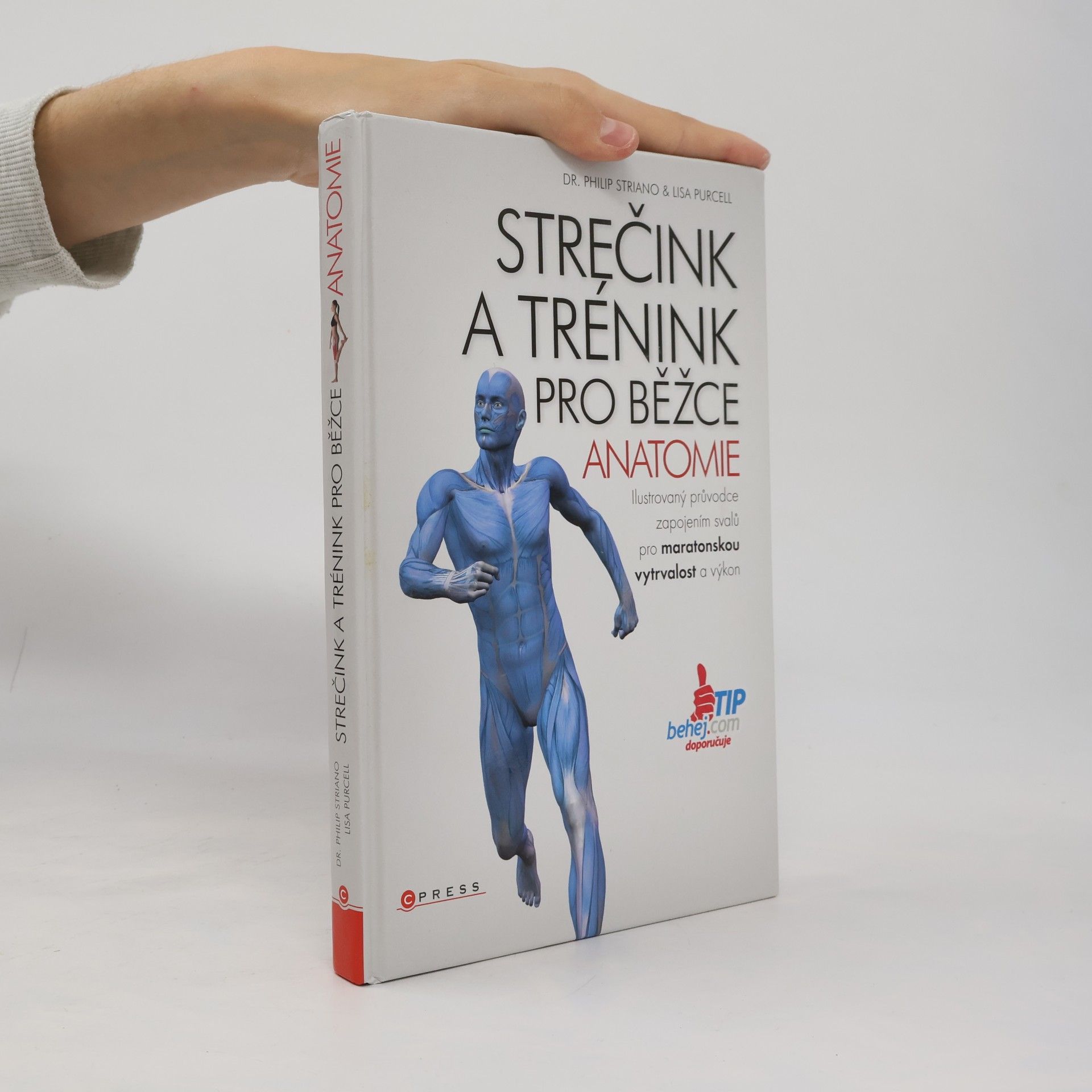 Svatopluk Večerek Strečink a trénink pro běžce - anatomie : ilustrovaný průvodce zapojením svalů pro maratonskou vytrvalost a výkon