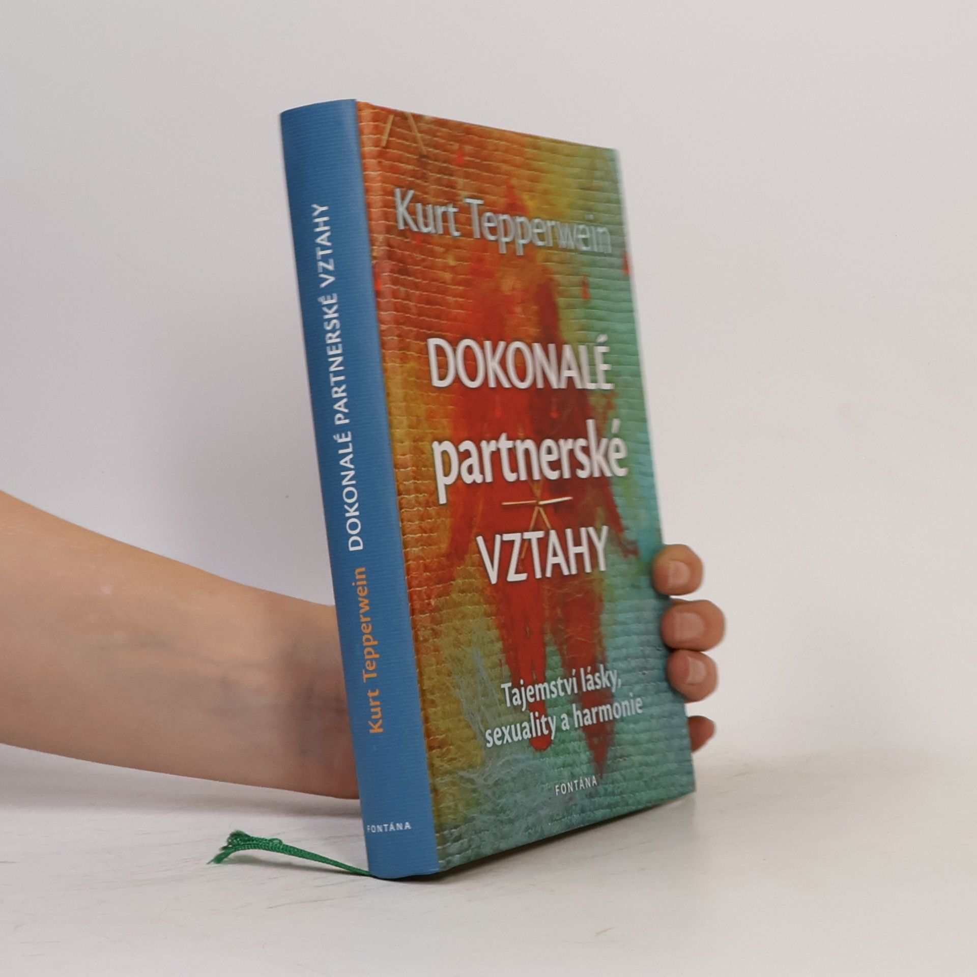 Kurt Tepperwein Dokonalé partnerské vztahy : tajemství lásky, sexuality a harmonie