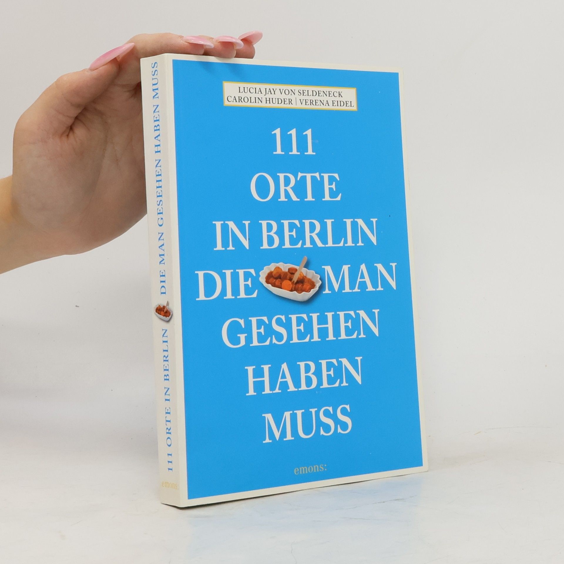 Lucia Jay Von Seldeneck 111 Orte in Berlin die man gesehen haben muss