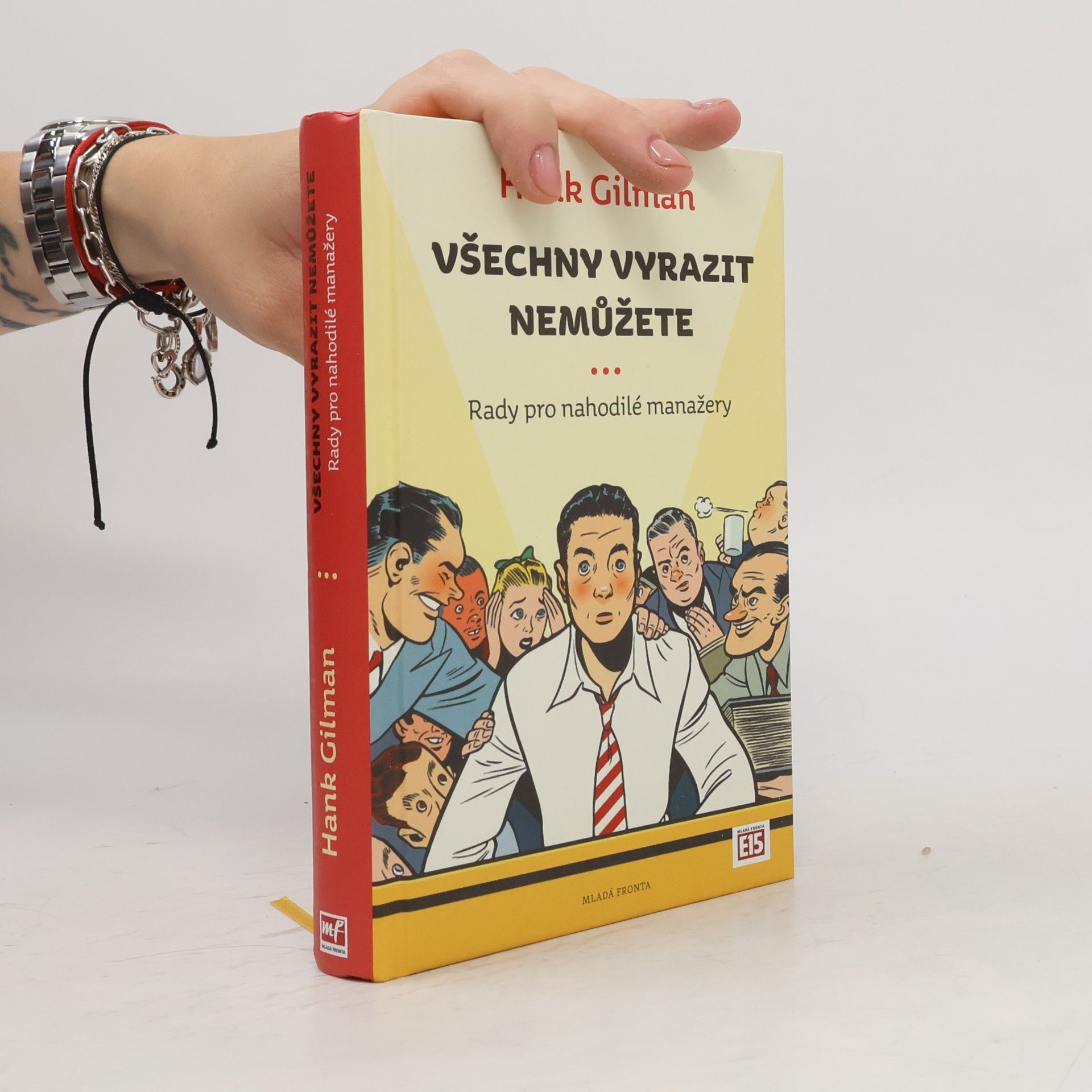 Hank Gilman Všechny vyrazit nemůžete: Rady pro nahodilé manažery