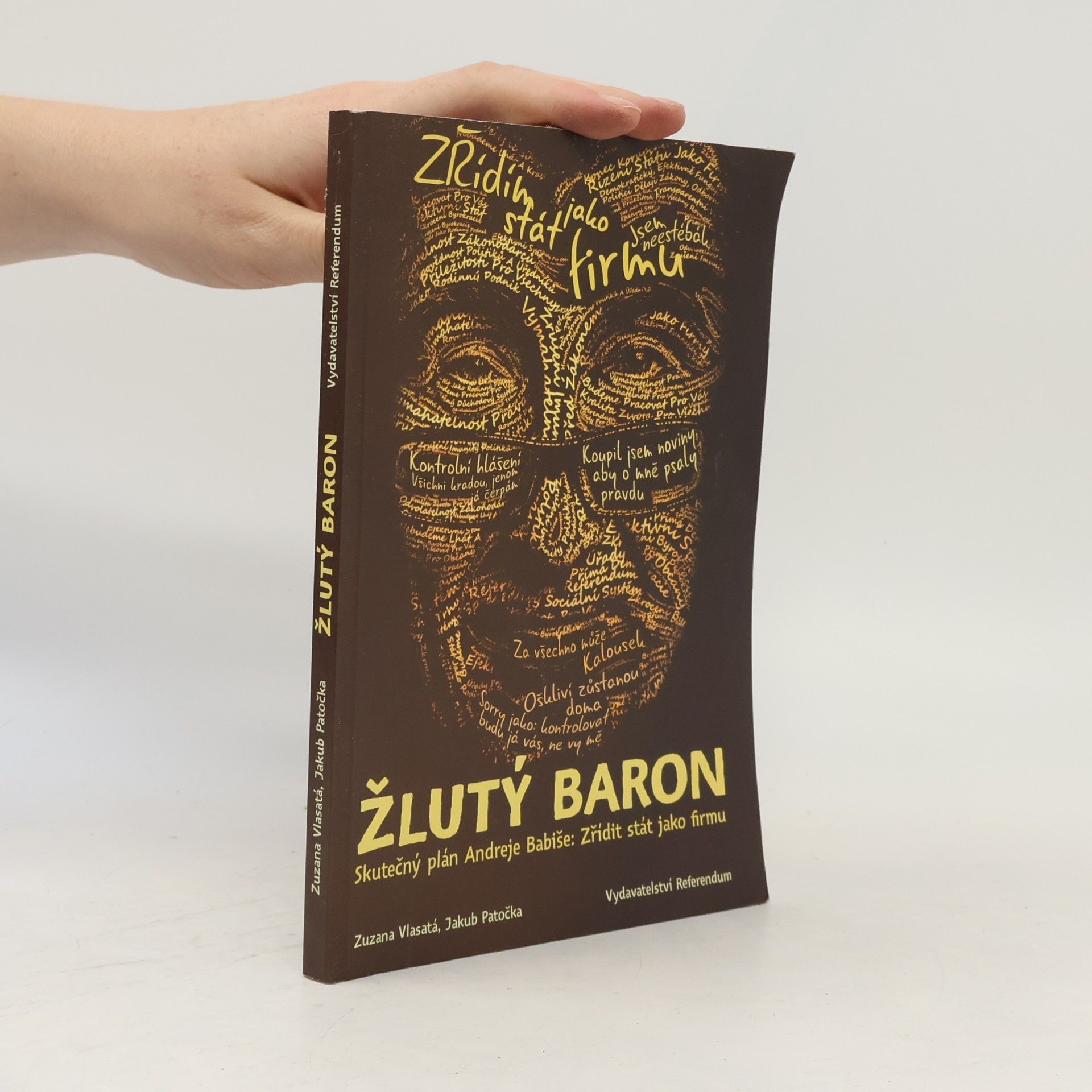 Zuzana Vlasatá Žlutý baron. Skutečný plán Andreje Babiše. Zřídit stát jako firmu