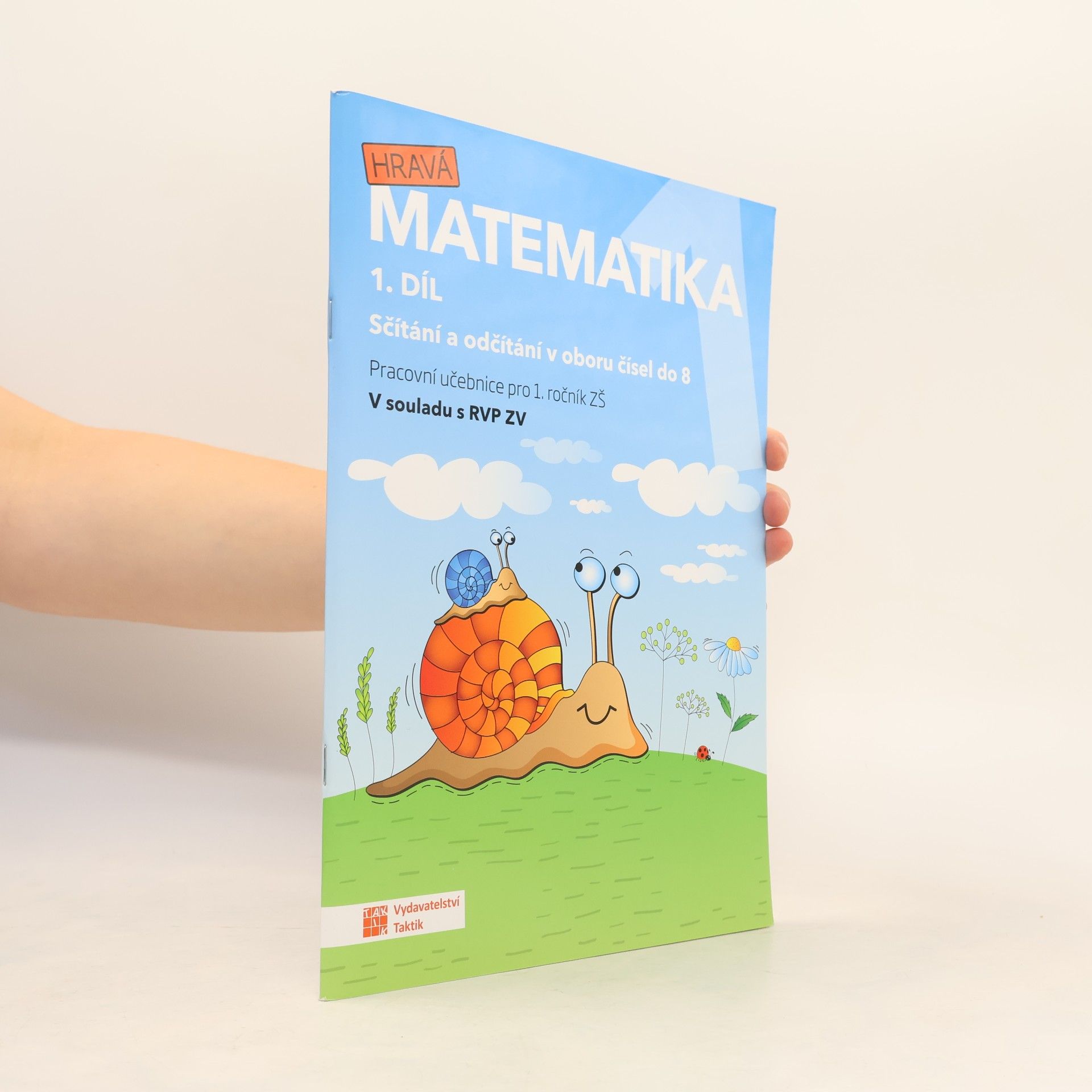 Lenka Pítová Hravá matematika 1 : pracovní učebnice pro 1. ročník ZŠ : v souladu s RVP ZV. 1. díl, Sčítání a odčítání v oboru čísel do 8