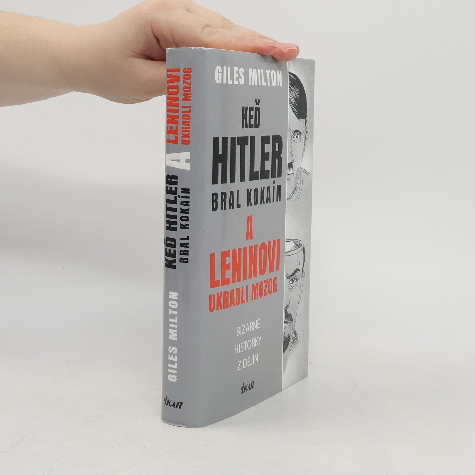 Giles Milton Keď Hitler bral kokaín a Leninovi ukradli mozog