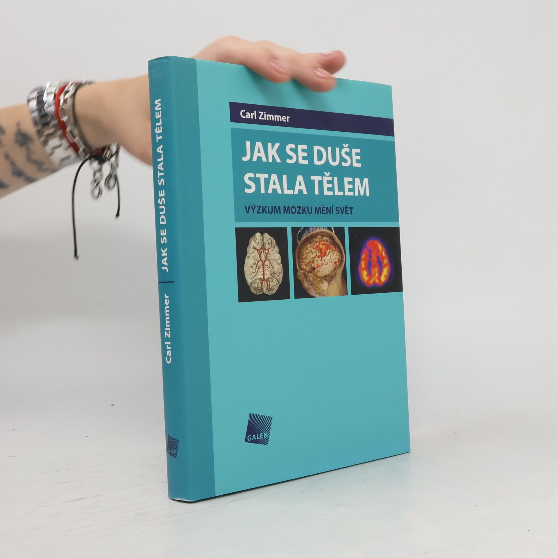 Carl Zimmer Jak se duše stala tělem: Výzkum mozku mění svět