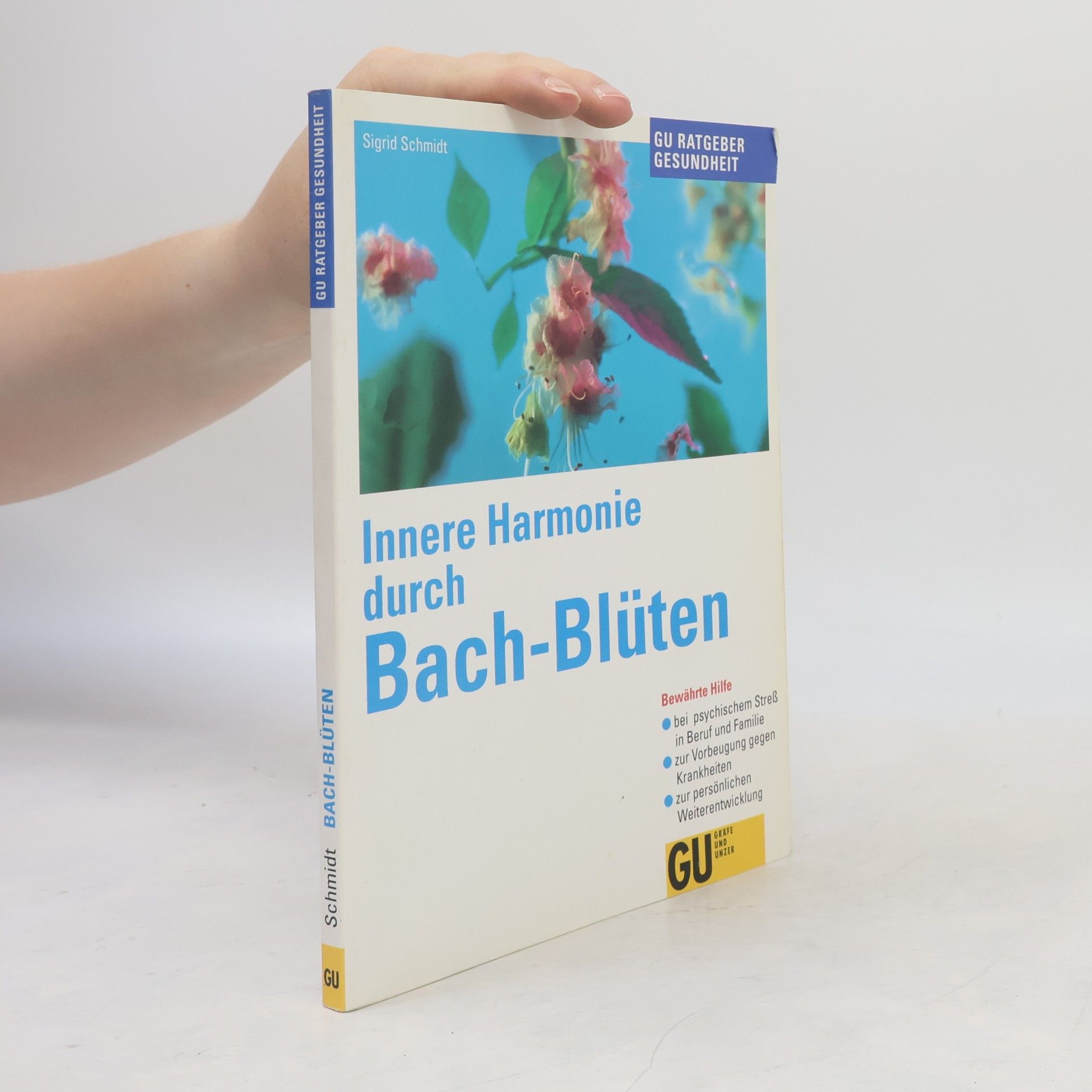 Sigrid Schmidt-Hasenbusch Innere Harmonie duch Bach-Blüten