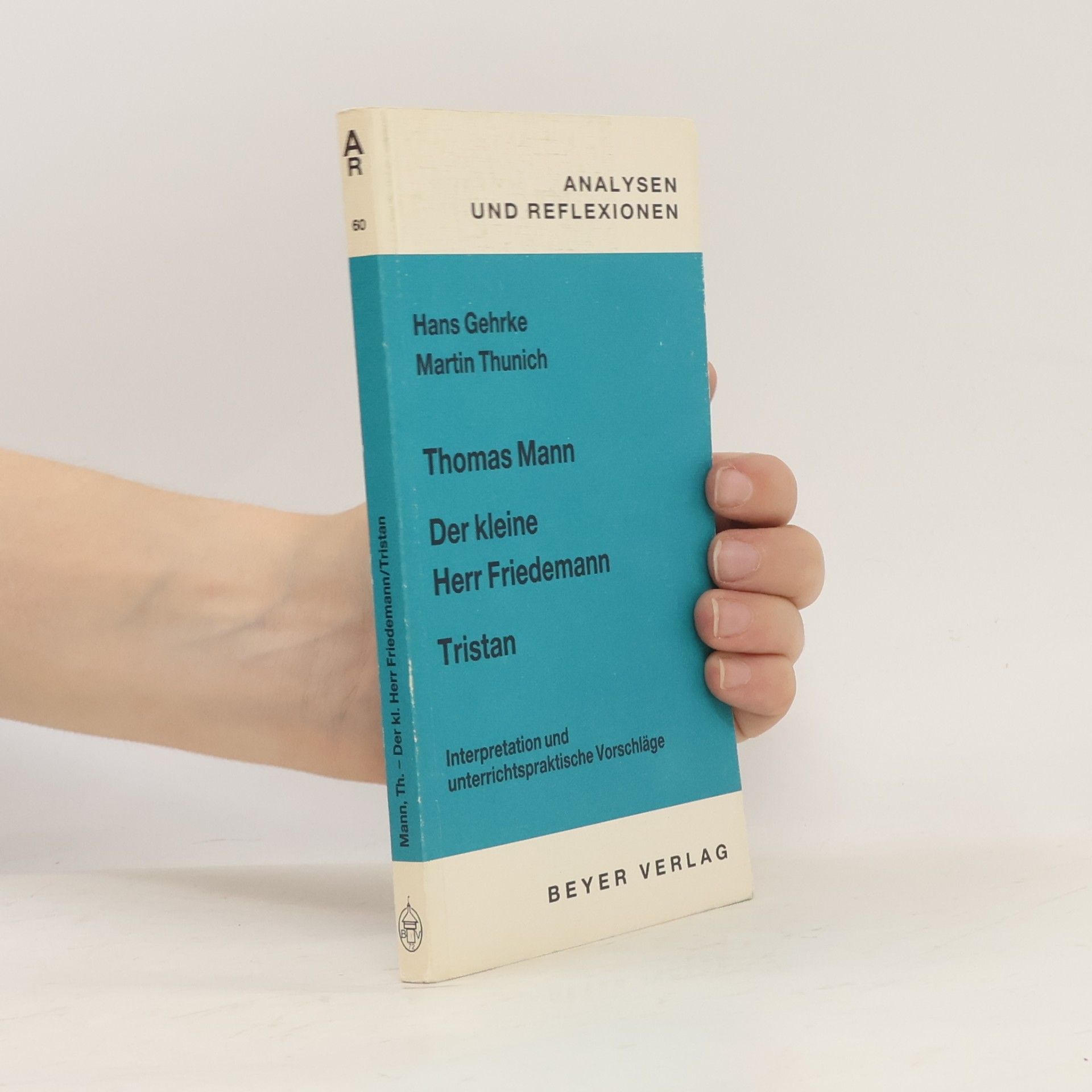 Hans Gehrke Mann,Thomas - Der kleine Herr Friedemann - Tristan. Interpretationen und unterrichtspraktische Vorschläge