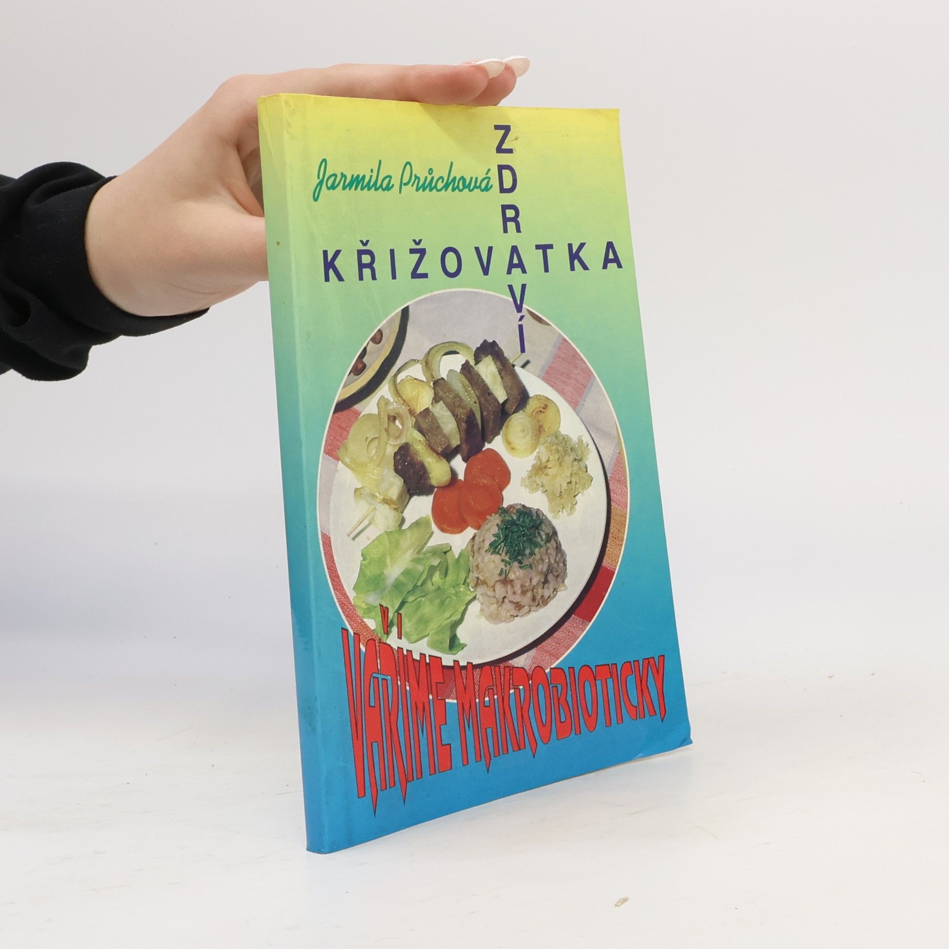 Jarmila Průchová Křižovatka zdraví : vaříme makrobioticky