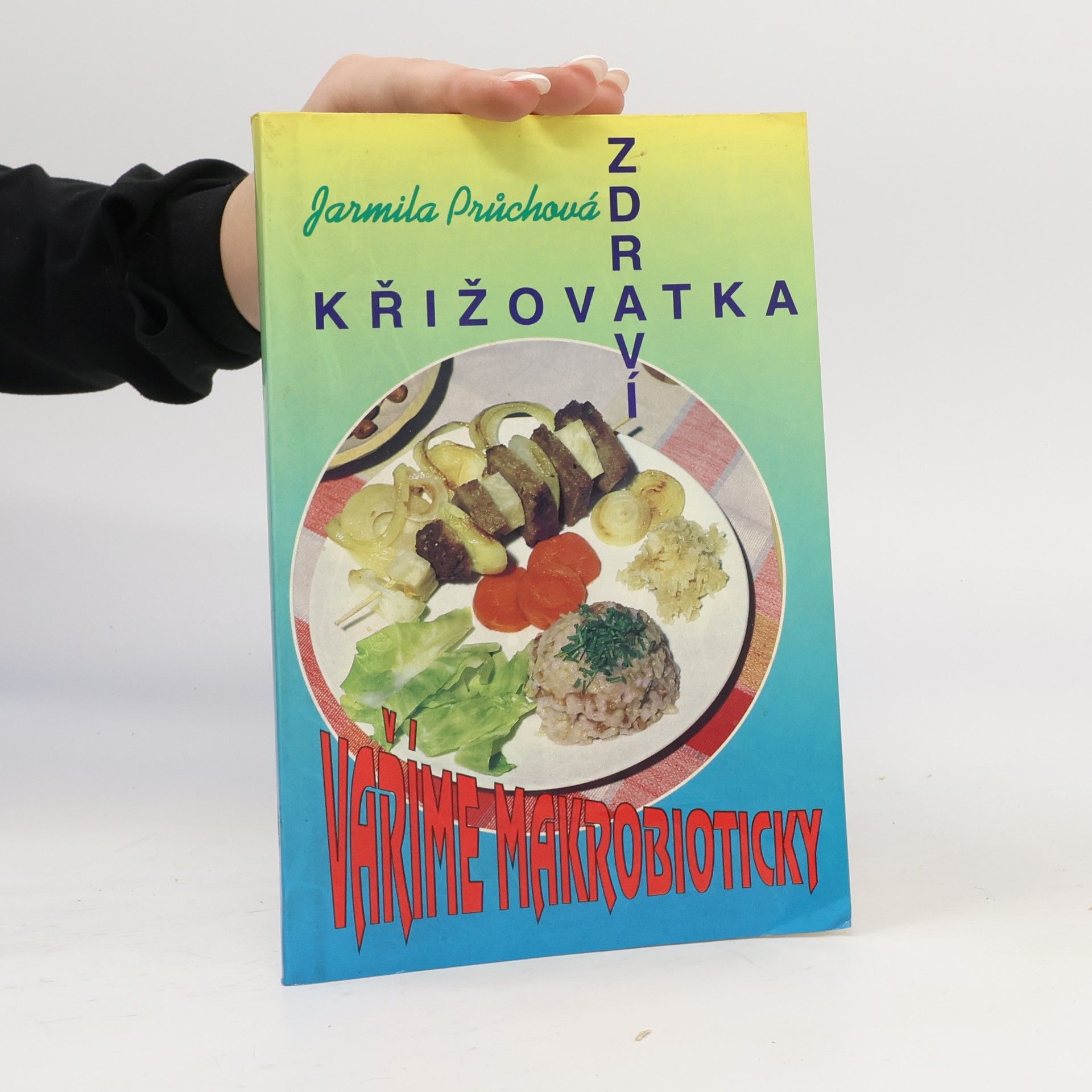 Jarmila Průchová Křižovatka zdraví : vaříme makrobioticky