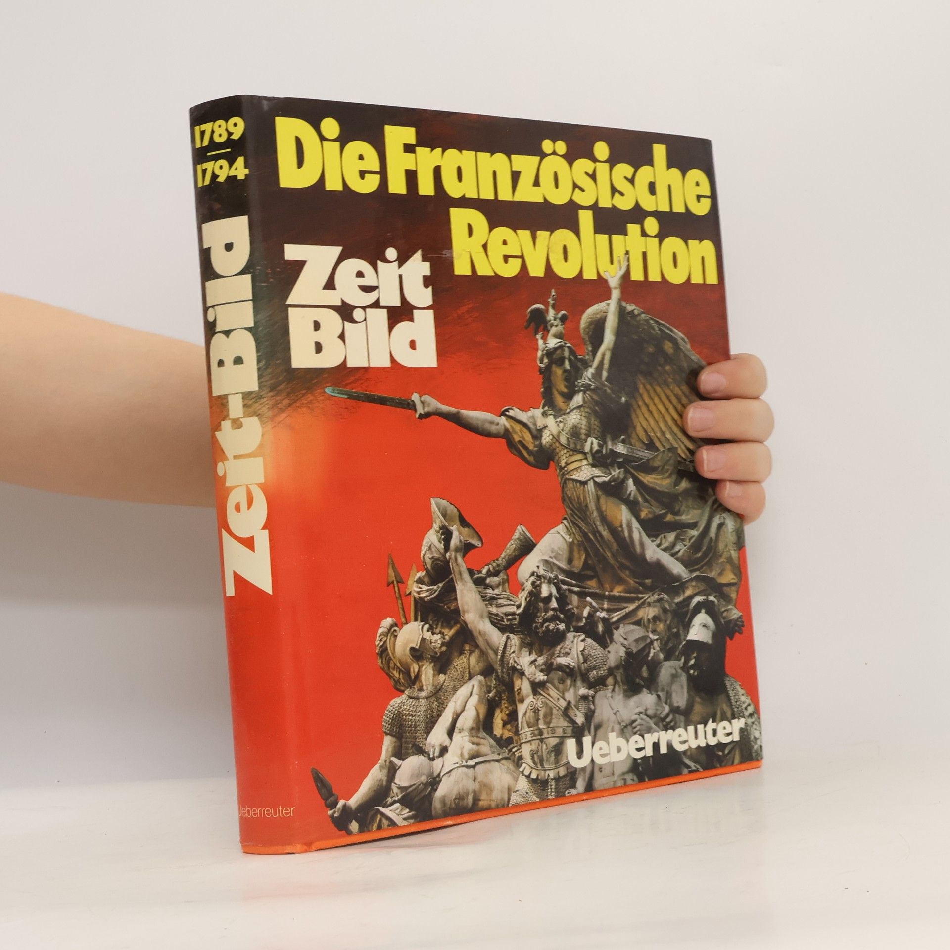 Hans Erik Hausner Zeit-Bild : das historische Nachrichten-Magazin. Die Französische Revolution. 1789...1794