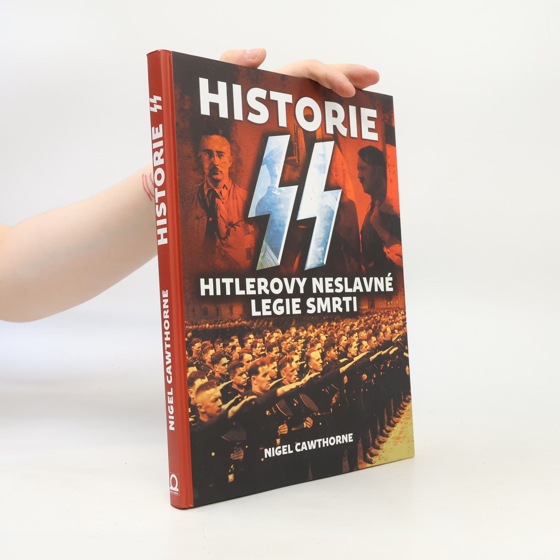 Nigel Cawthorne Historie SS : Hitlerovy neslavné legie smrti