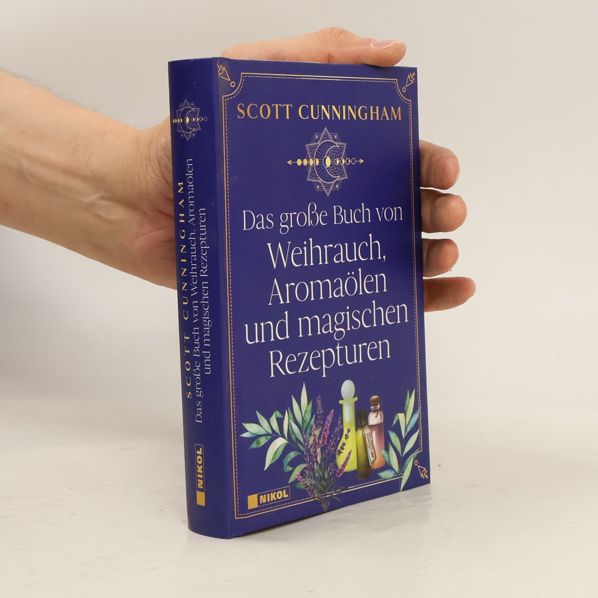 Scott Cunningham Das große Buch von Weihrauch, Aromaölen und magischen Rezepturen