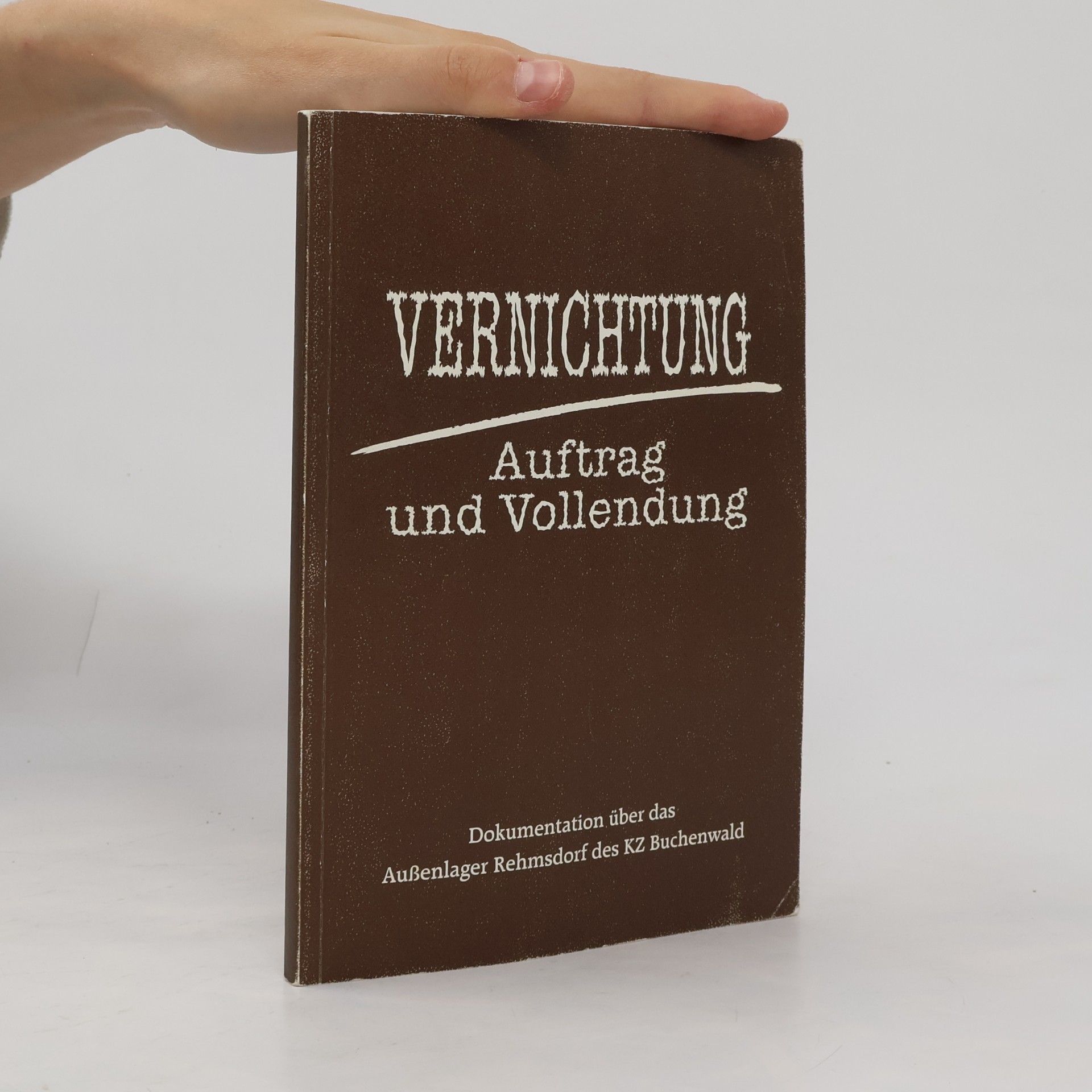 Vernichtung. Auftrag und Vollendung
