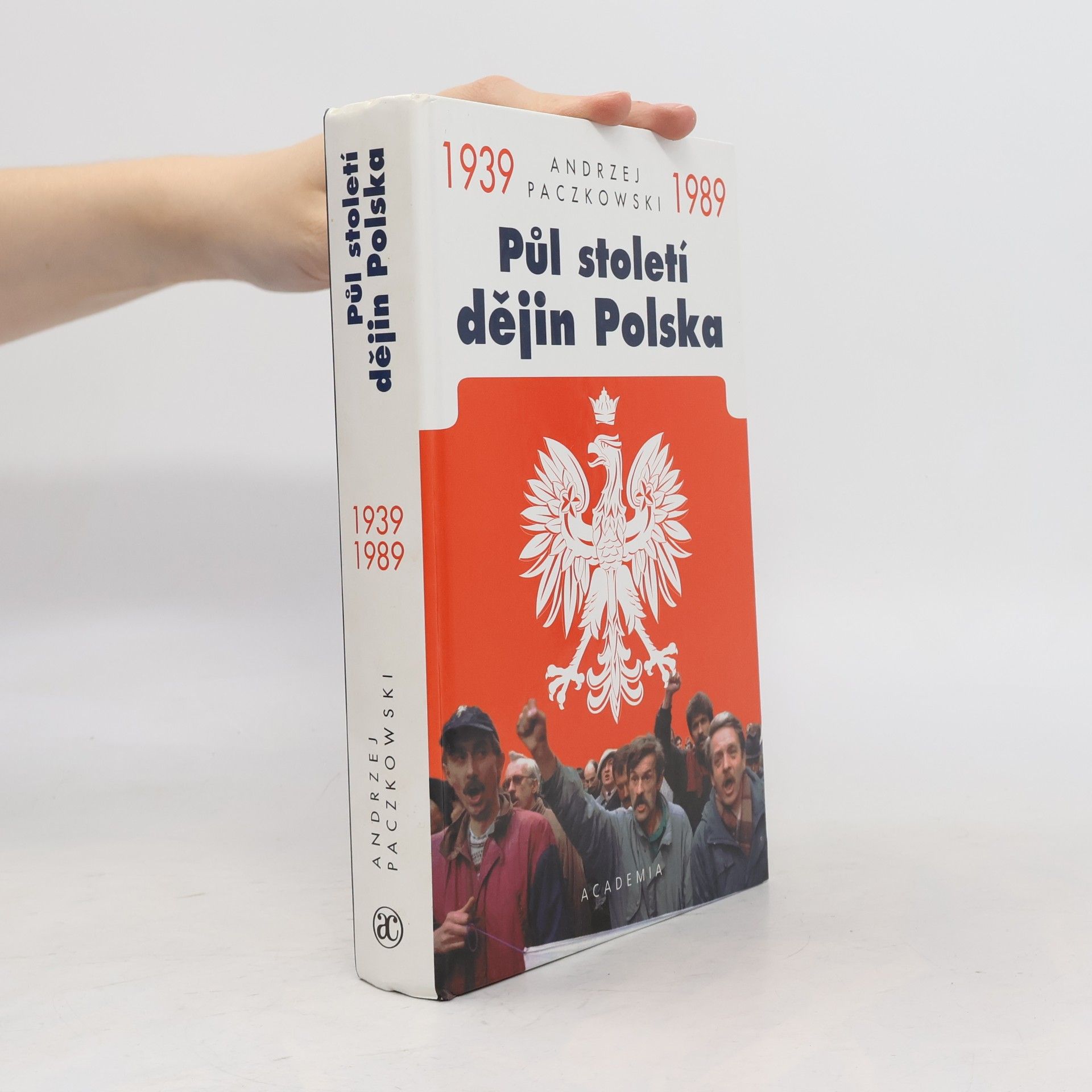 Andrzej Paczkowski Půl století dějin Polska 1939-1989