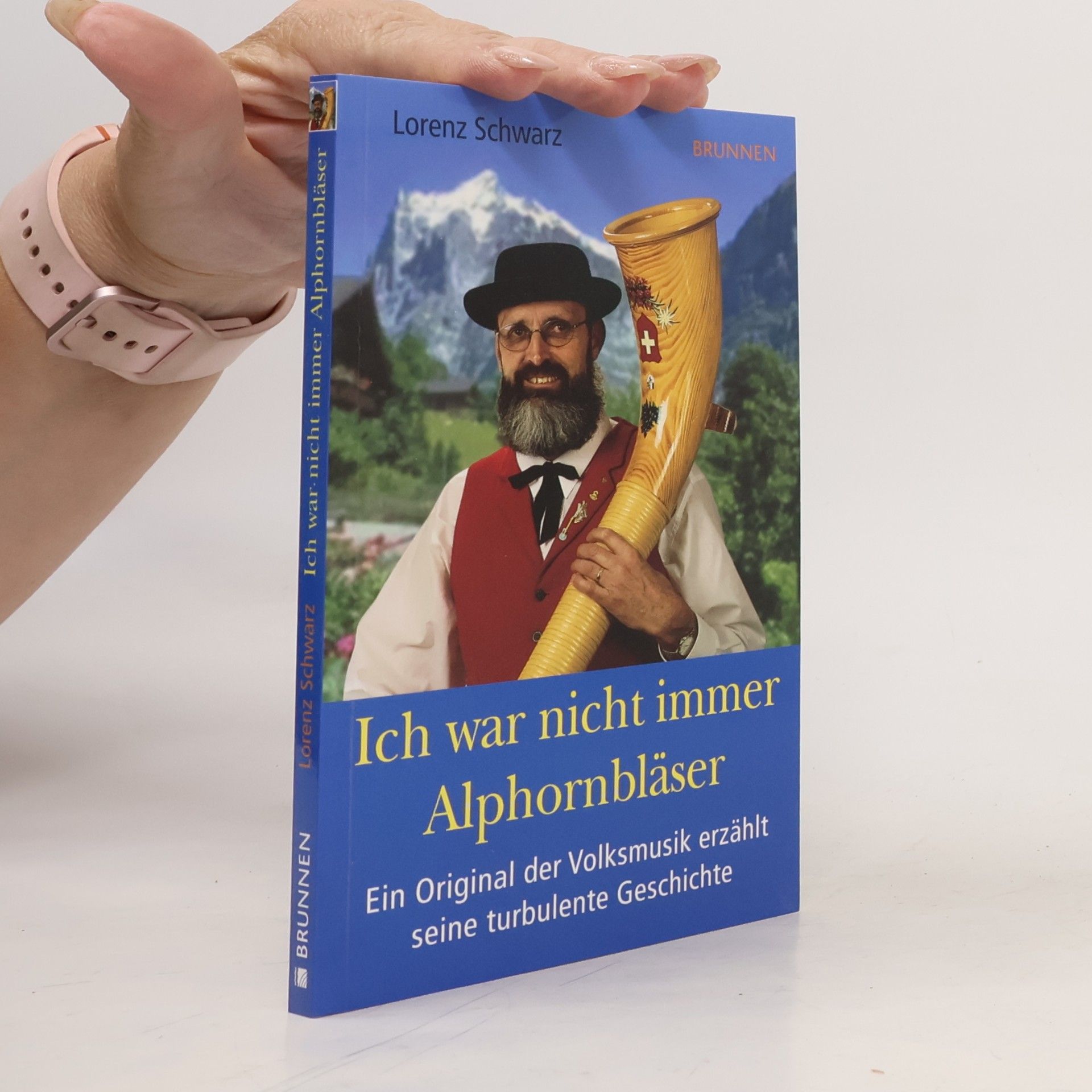 Lorenz Schwarz Ich war nicht immer Alphornbläser
