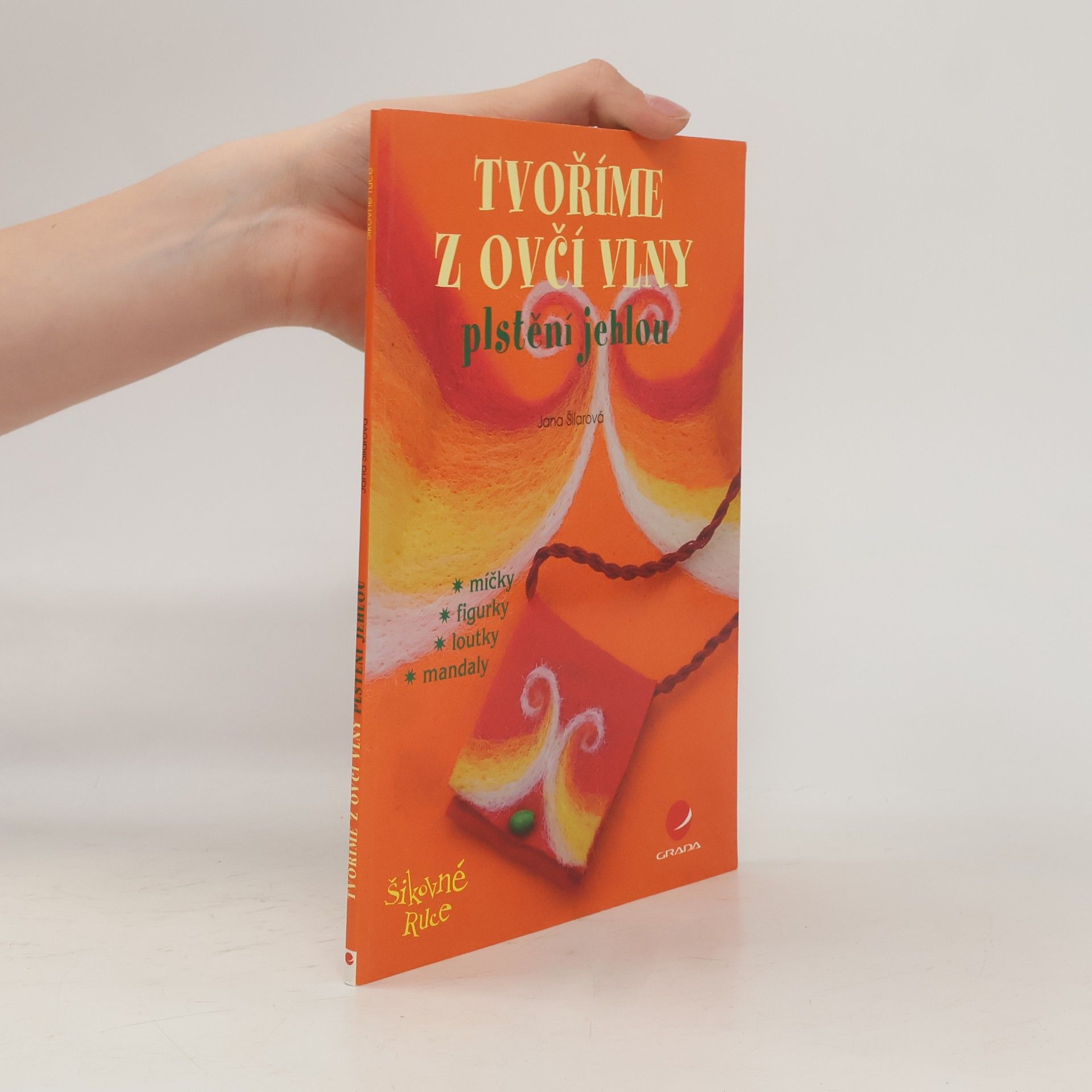 Jana Šilarová Tvoříme z ovčí vlny. Plstění jehlou