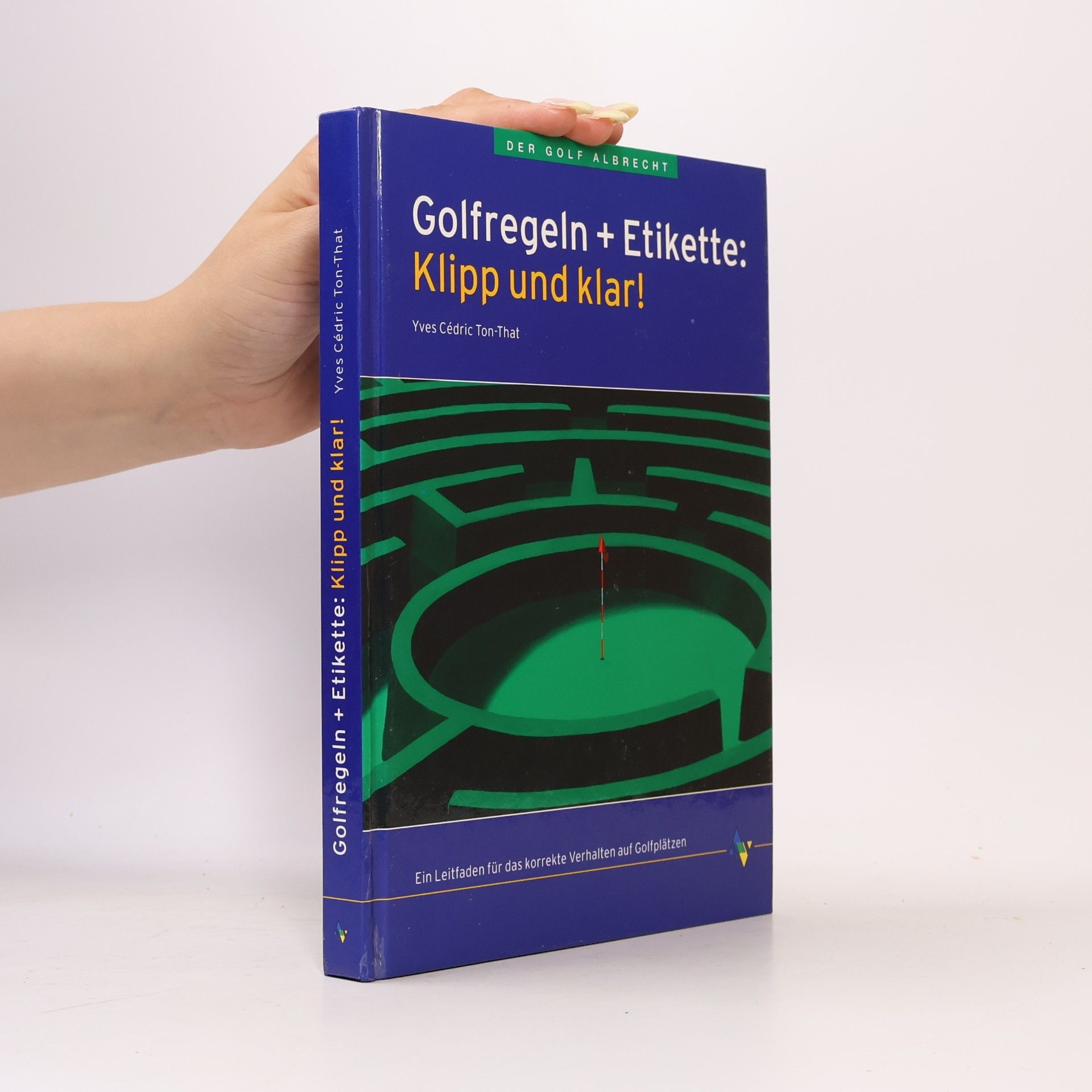 Yves C. Ton-That Golfregeln + Etikette: klipp und klar!