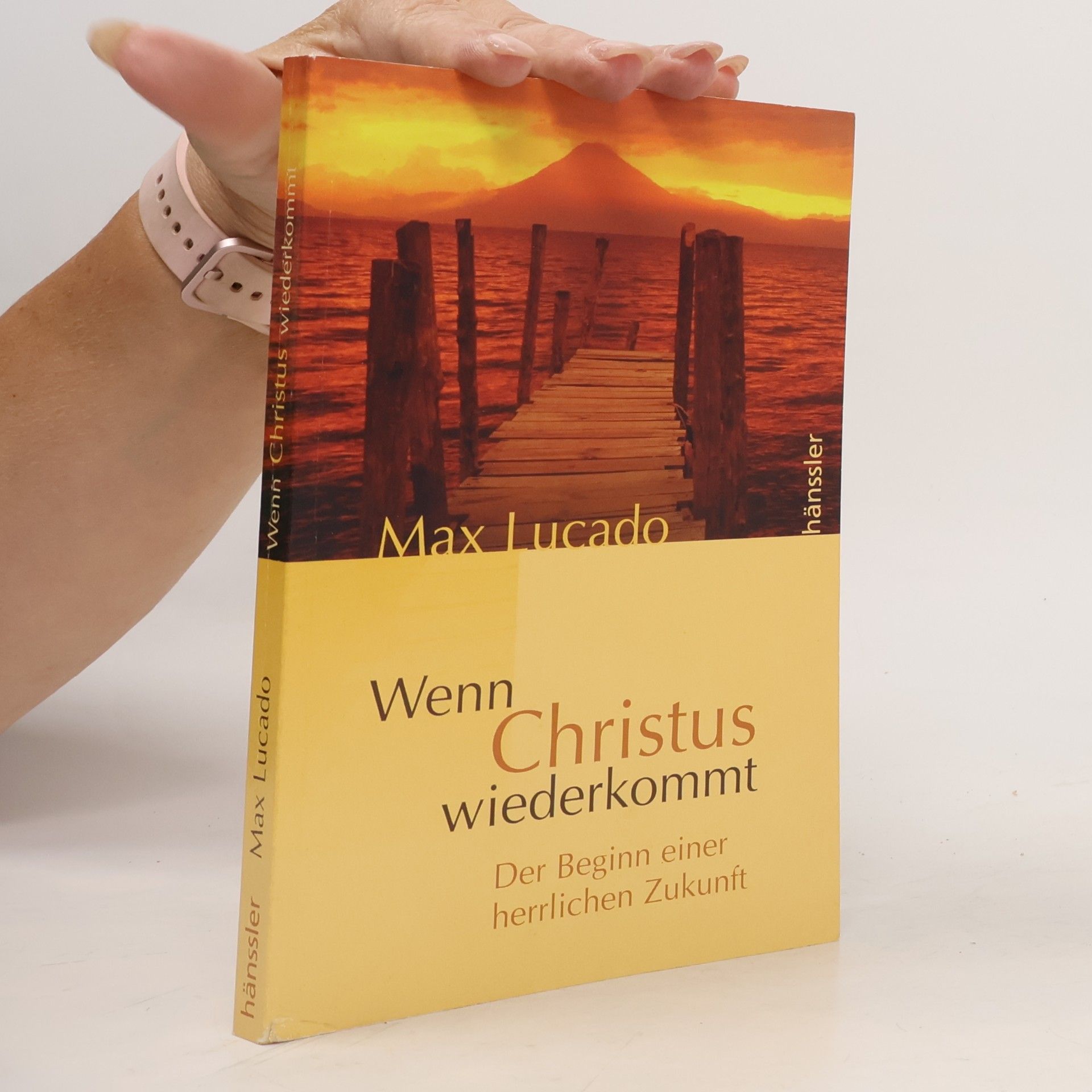 Max Lucado Wenn Christus wiederkommt. Der Beginn einer herrlichen Zukunft.