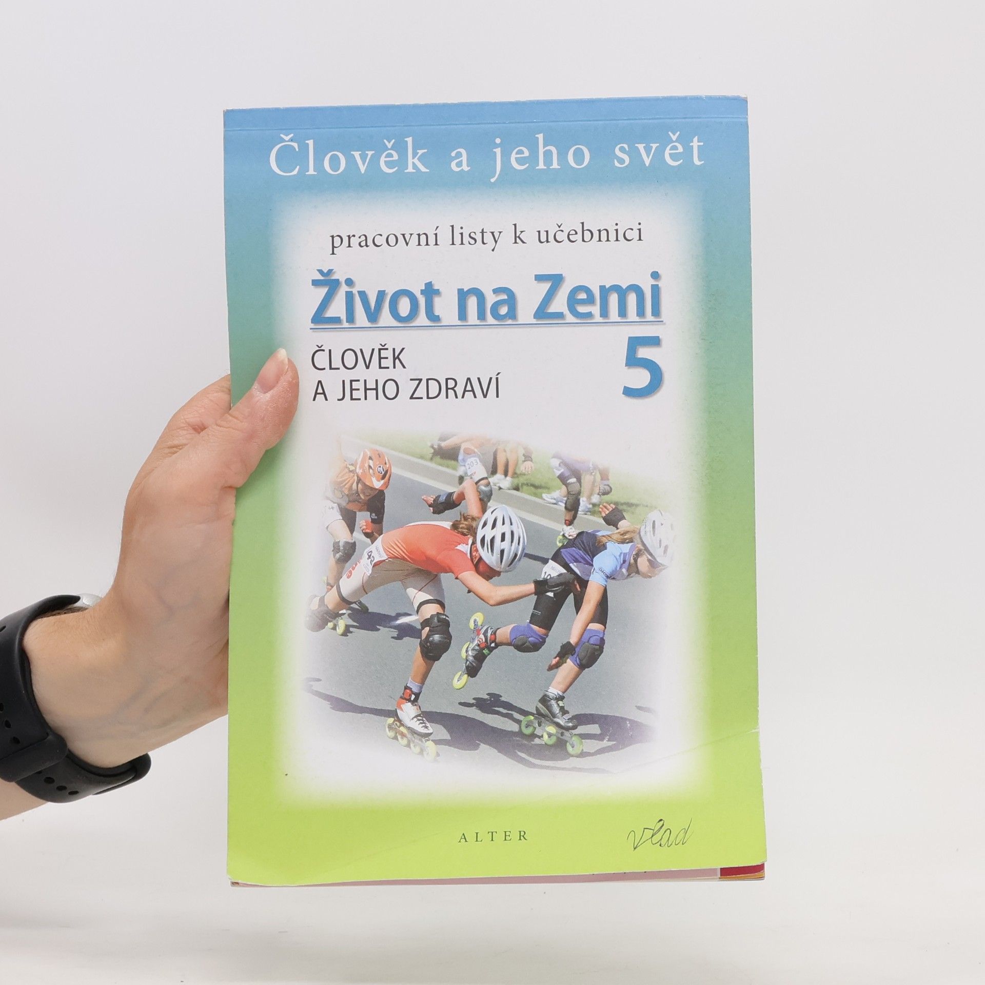 Helena Hanzalová Pracovní listy k učebnici Život na Zemi. Přírodověda pro 5. ročník ZŠ. Člověk a jeho zdraví