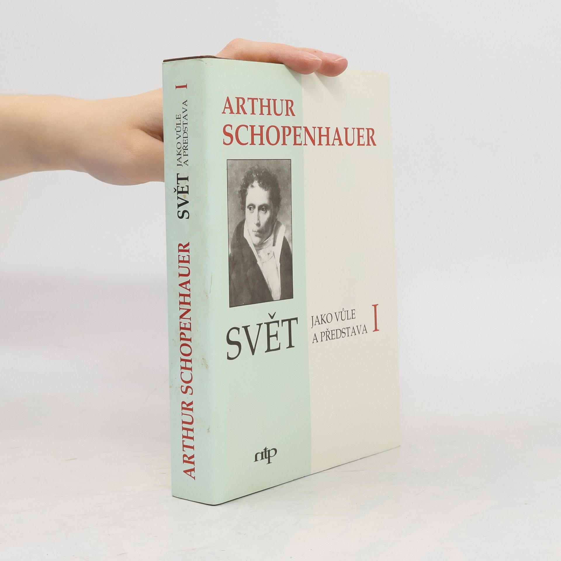 Arthur Schopenhauer Svět jako vůle a představa I.