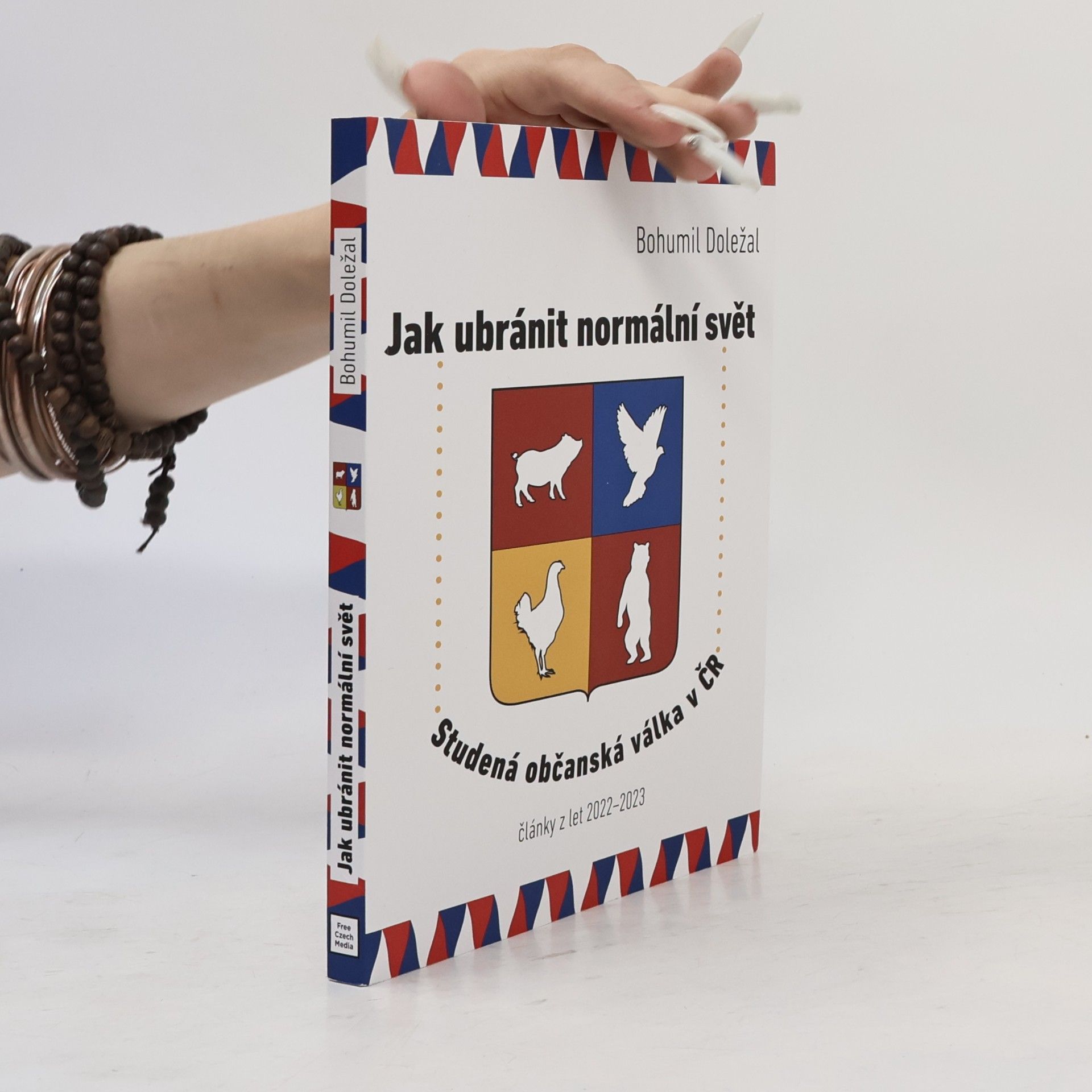 Bohumil Doležal Jak ubránit normální svět : studená občanská válka v ČR : články z let 2022-2023