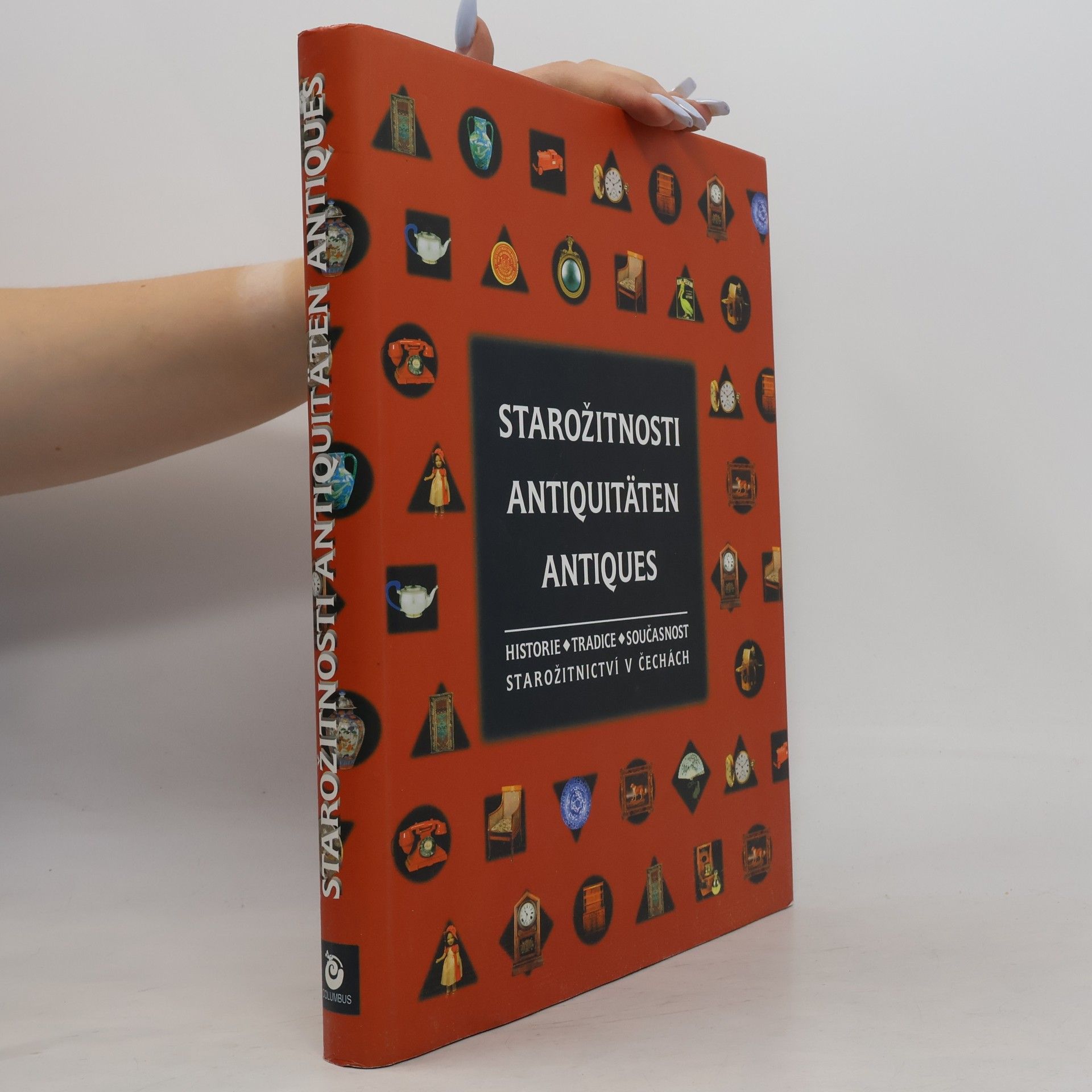 Anna Feldeková Starožitnosti. Antiquitäten. Antiques. Historie, tradice, současnost starožitnictví v Čechách