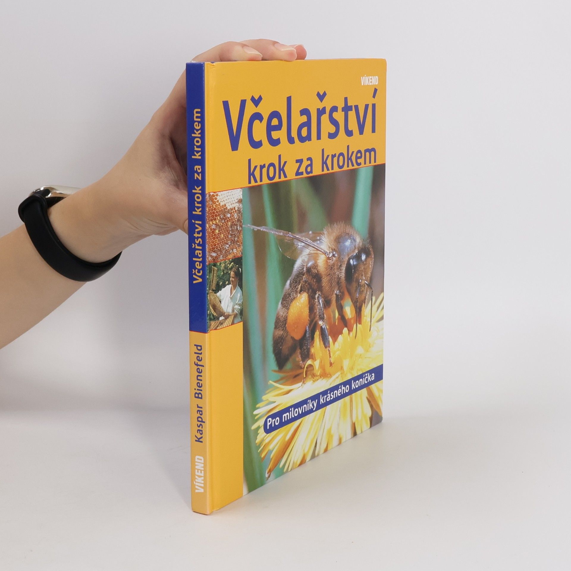 Kaspar Bienefeld Včelařství krok za krokem : pro milovníky krásného koníčka