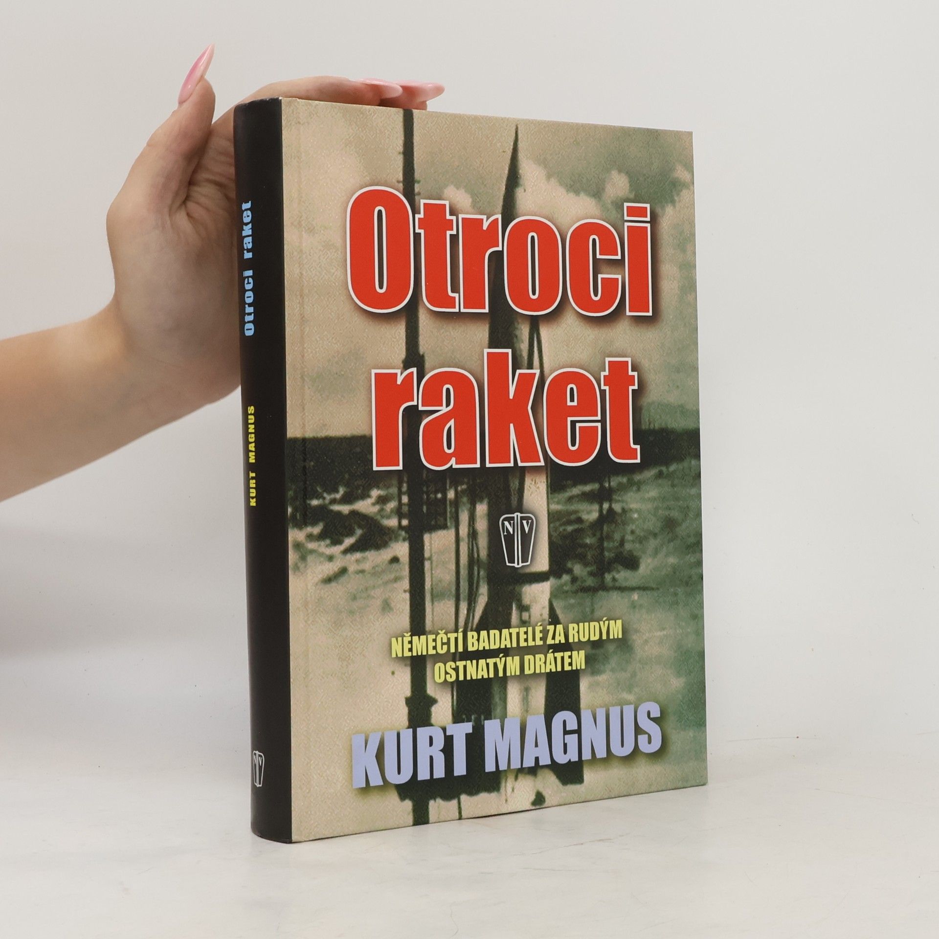 Kurt Magnus Otroci raket : [němečtí badatelé za rudým ostnatým drátem]