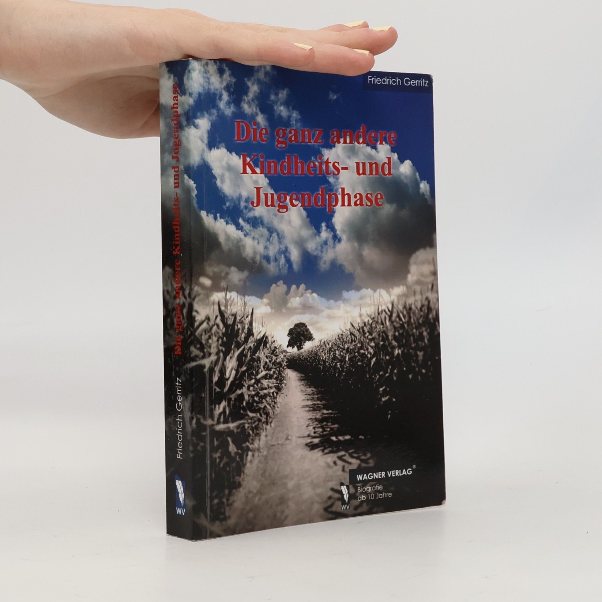 Friedrich Gerritz Die ganz andere Kindheits- und Jugendphase