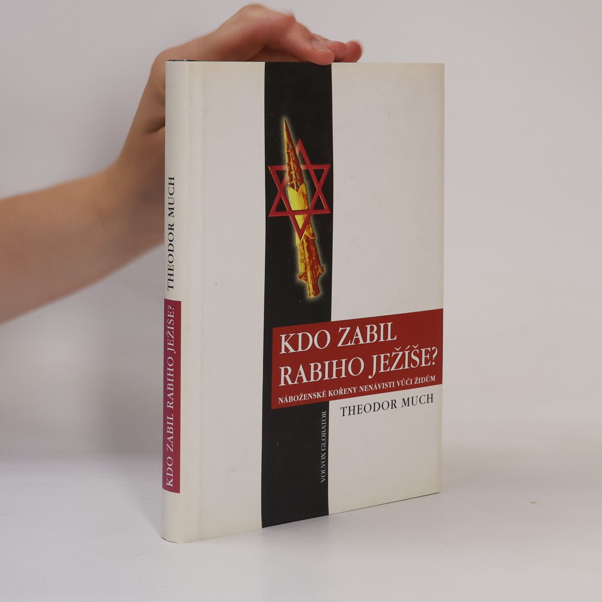Theodor Much Kdo zabil rabiho Ježíše? Náboženské kořeny nenávisti vůči Židům