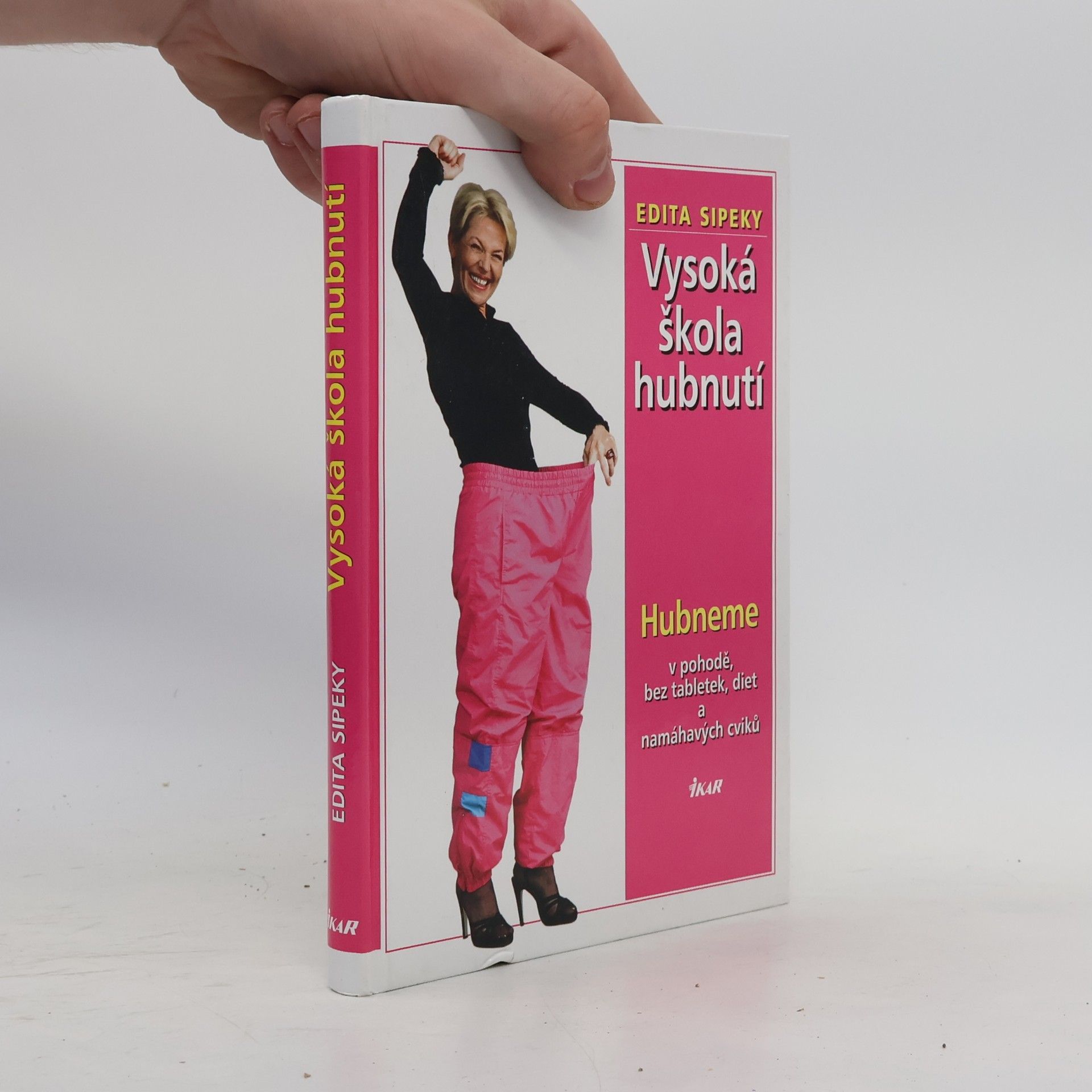 Edita Sipeky Vysoká škola hubnutí. Hubneme v pohodě, bez tabletek, diet a namáhavých cviků