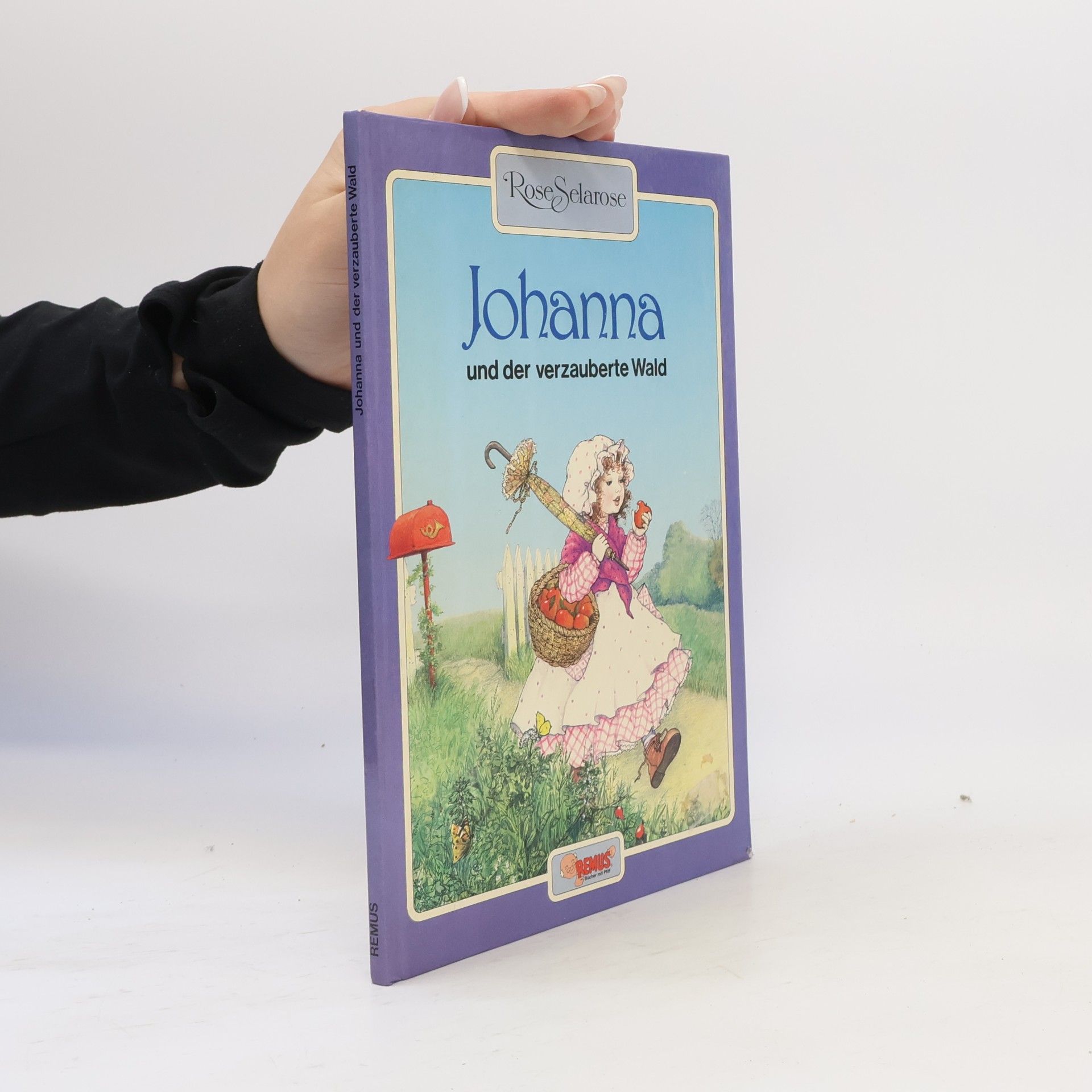 Rose Selarose Johanna und der verzauberte Wald
