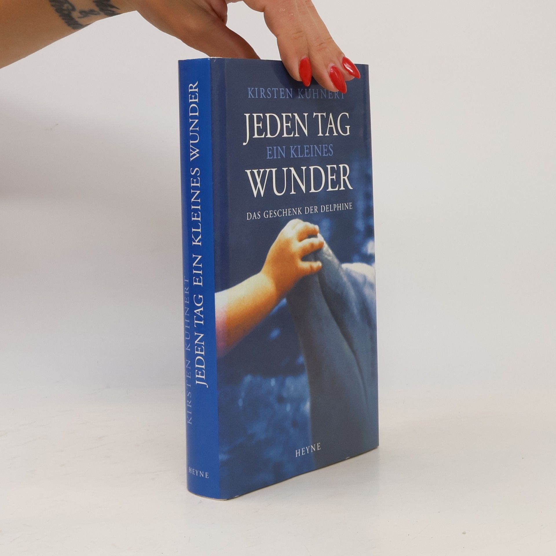Kirsten Kuhnert Jeden Tag ein kleines Wunder : Das Geschenk der Delphine