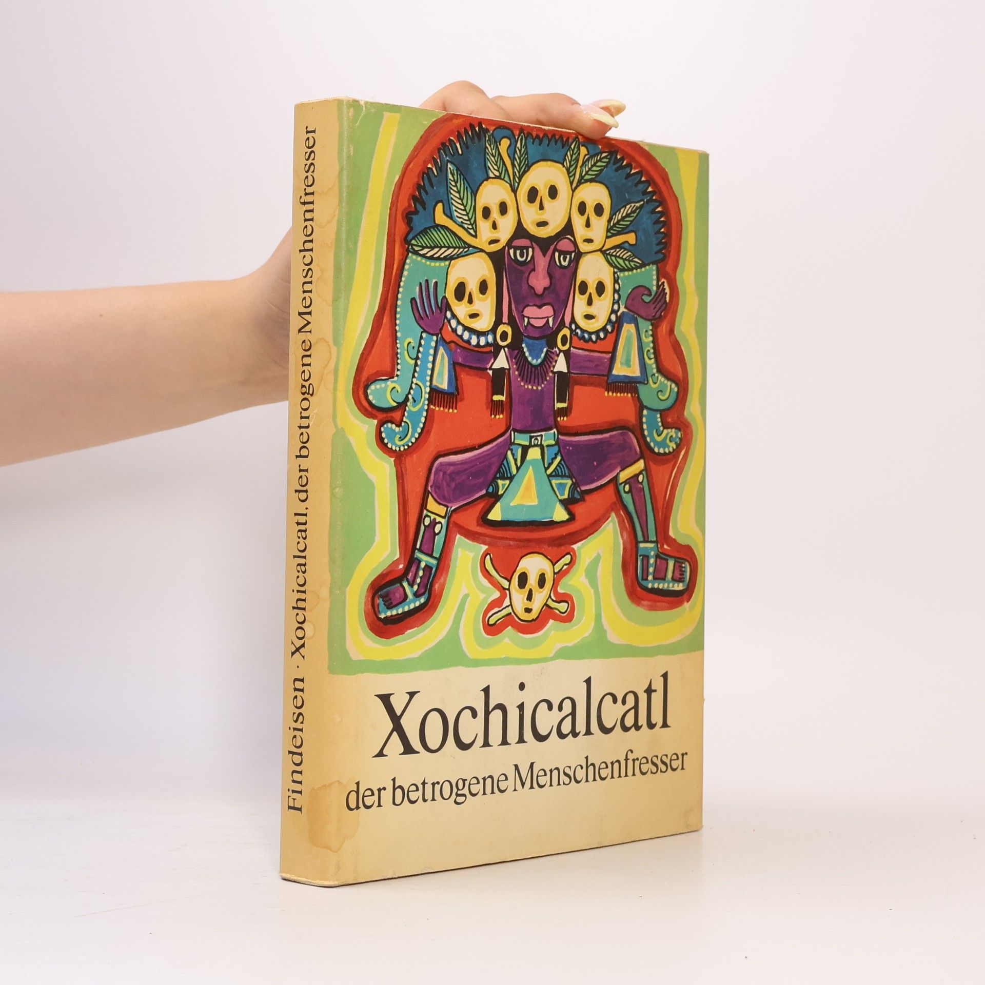 Harri Findeisen Xochicalcati der betrogene Menschenfresser