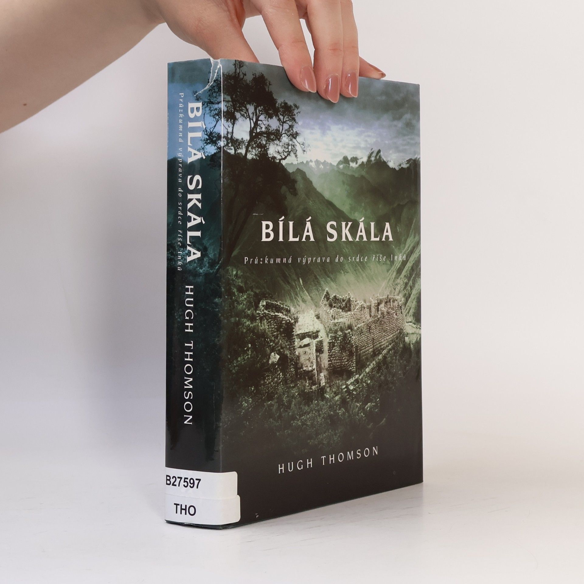 Hugh Thomson Bílá skála. Průzkumná výprava do srdce říše Inků