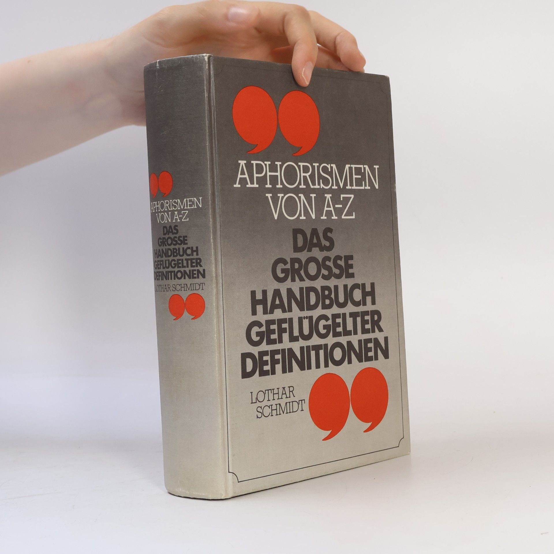 Lothar Schmidt Aphorismen von A-Z. Das grosse Handbuch Geflügelter Definitionen