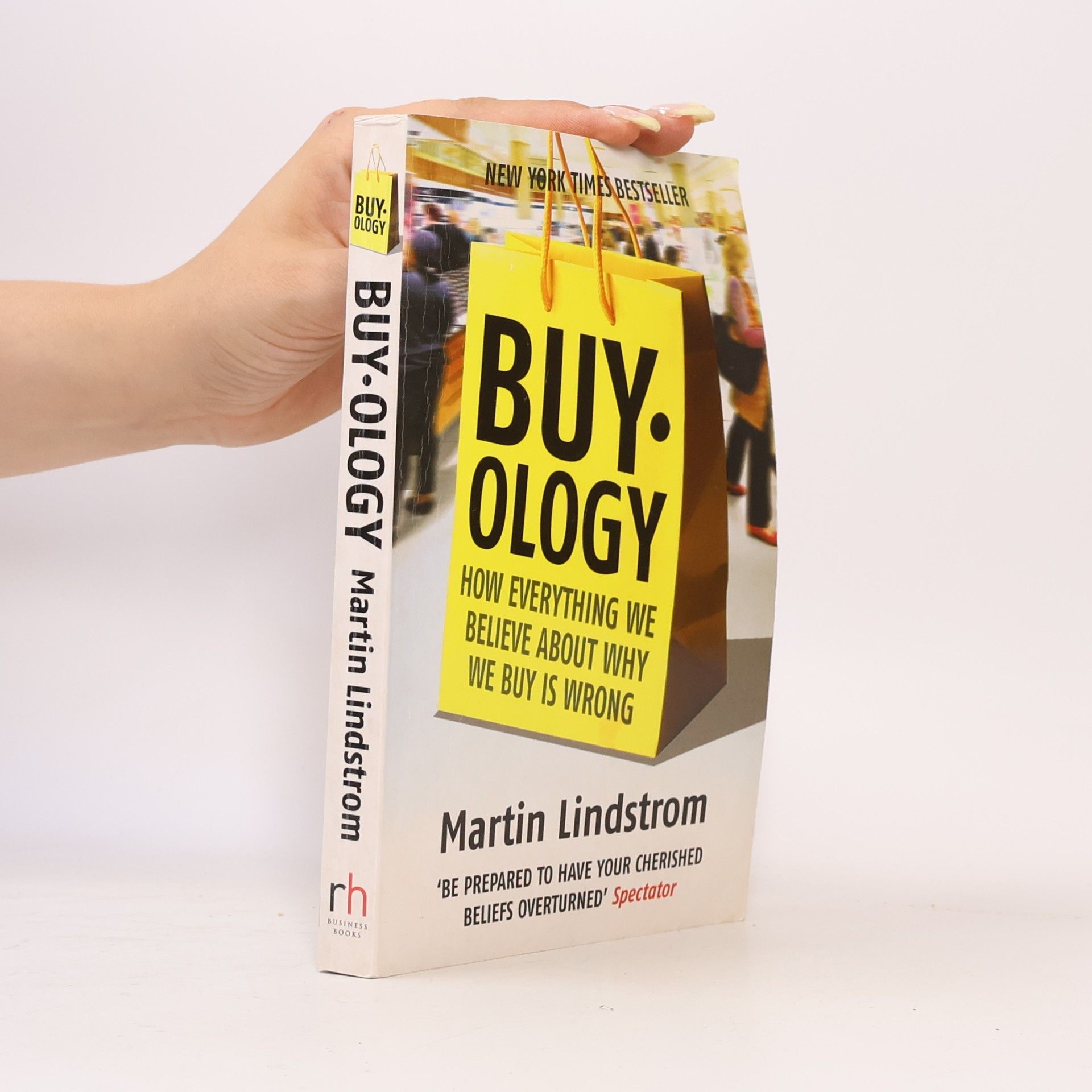 Martin Lindstrom Buyology: How everything we believe about why we buy is wrong