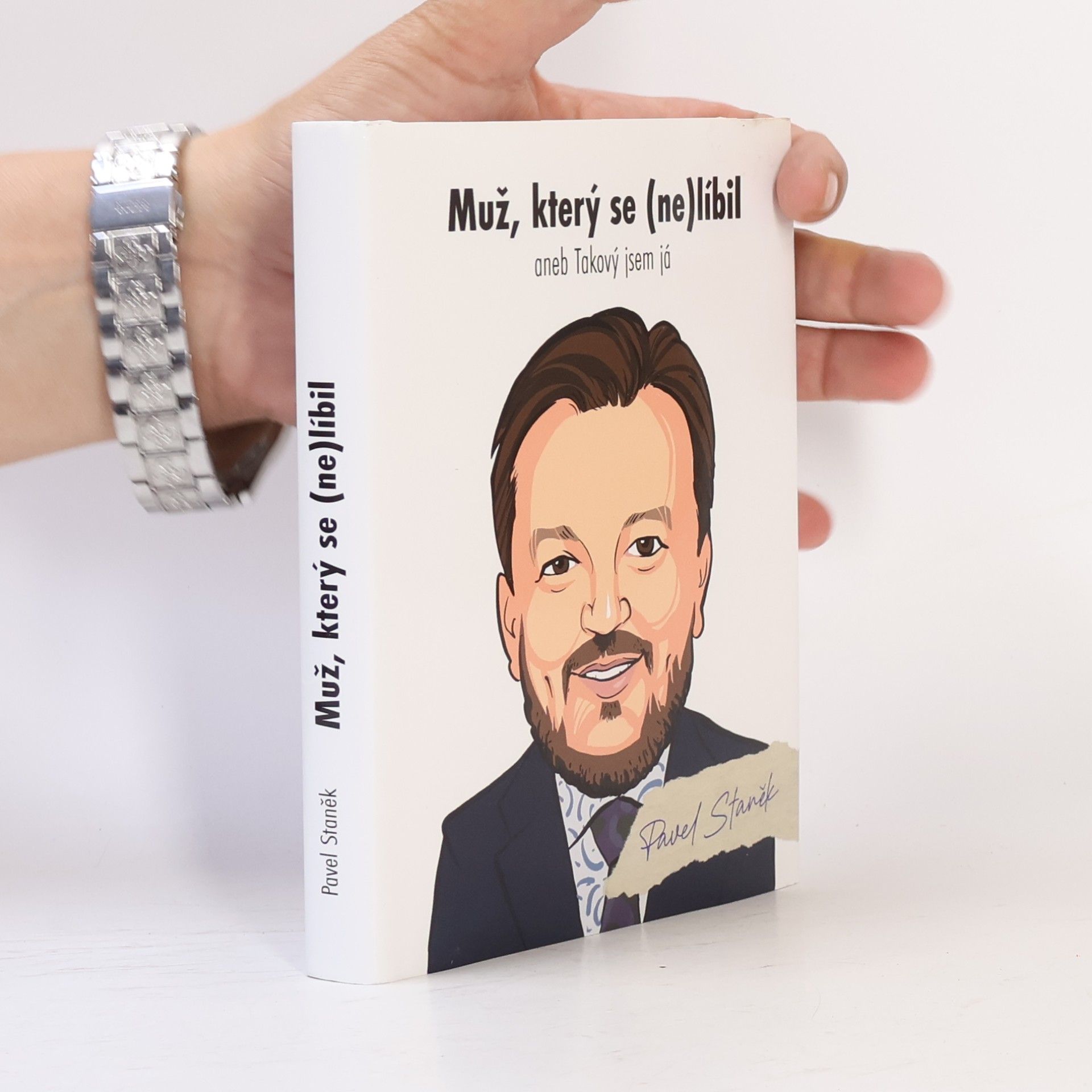 Pavel Staněk Muž, který se (ne)líbil aneb takový jsem já